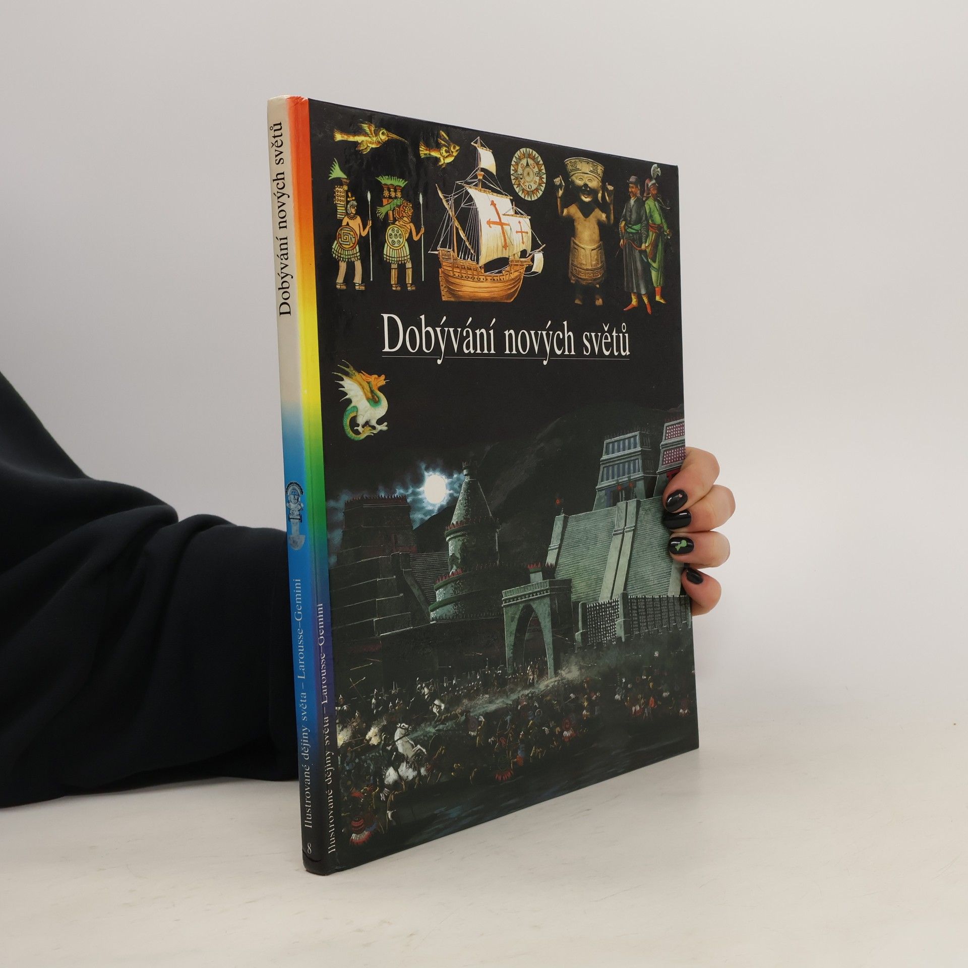 kolektiv Ilustrované dějiny světa 8. Dobývání nových světů