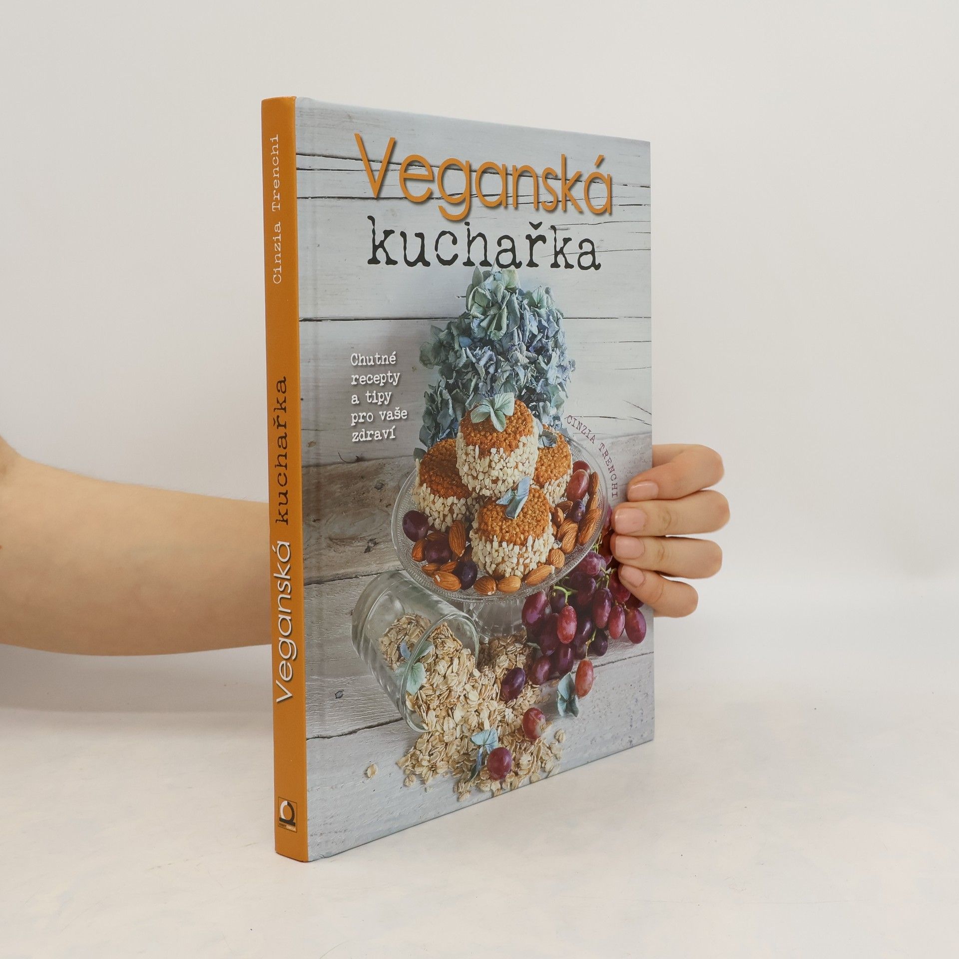 Cinzia Trenchi Veganská kuchařka: Chutné recepty a tipy pro vaše zdraví