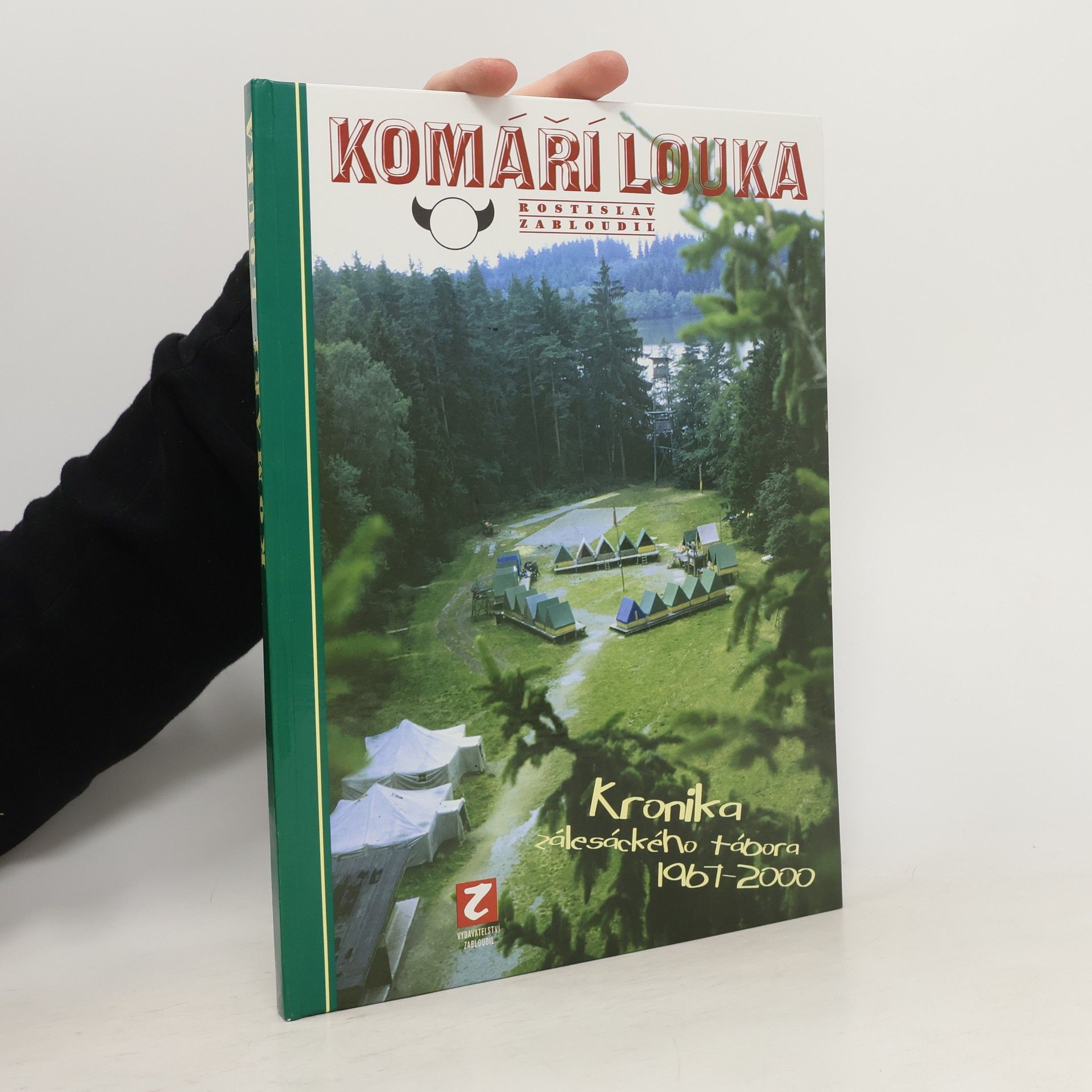 Rostislav Zabloudil Komáří louka - kronika zálesáckého tábora 1967-2000
