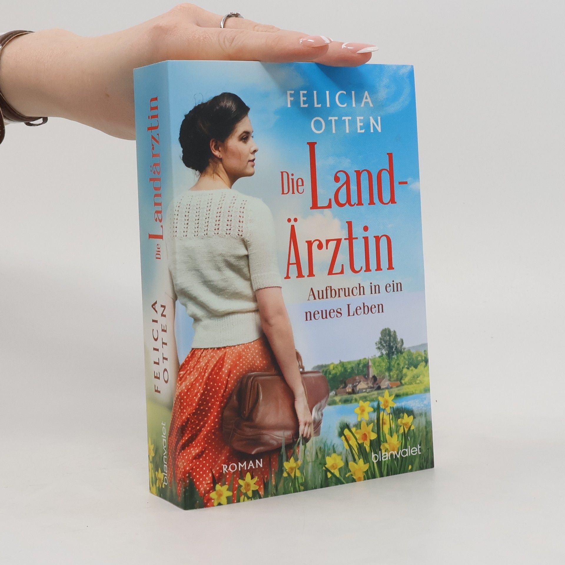 Felicia Otten Die Landärztin - Aufbruch in ein neues Leben