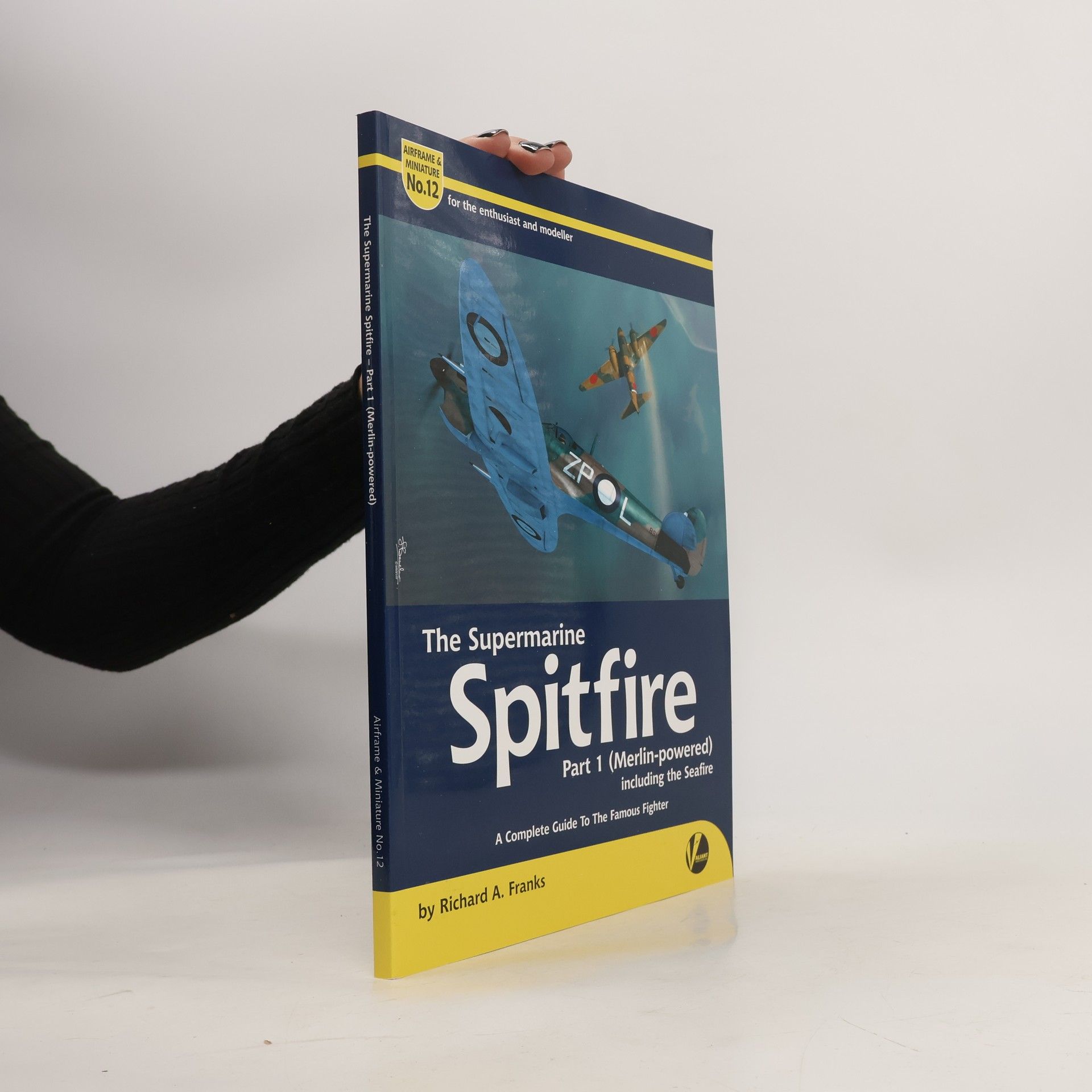 Richard A. Franks The Supermarine Spitfire. Part 1