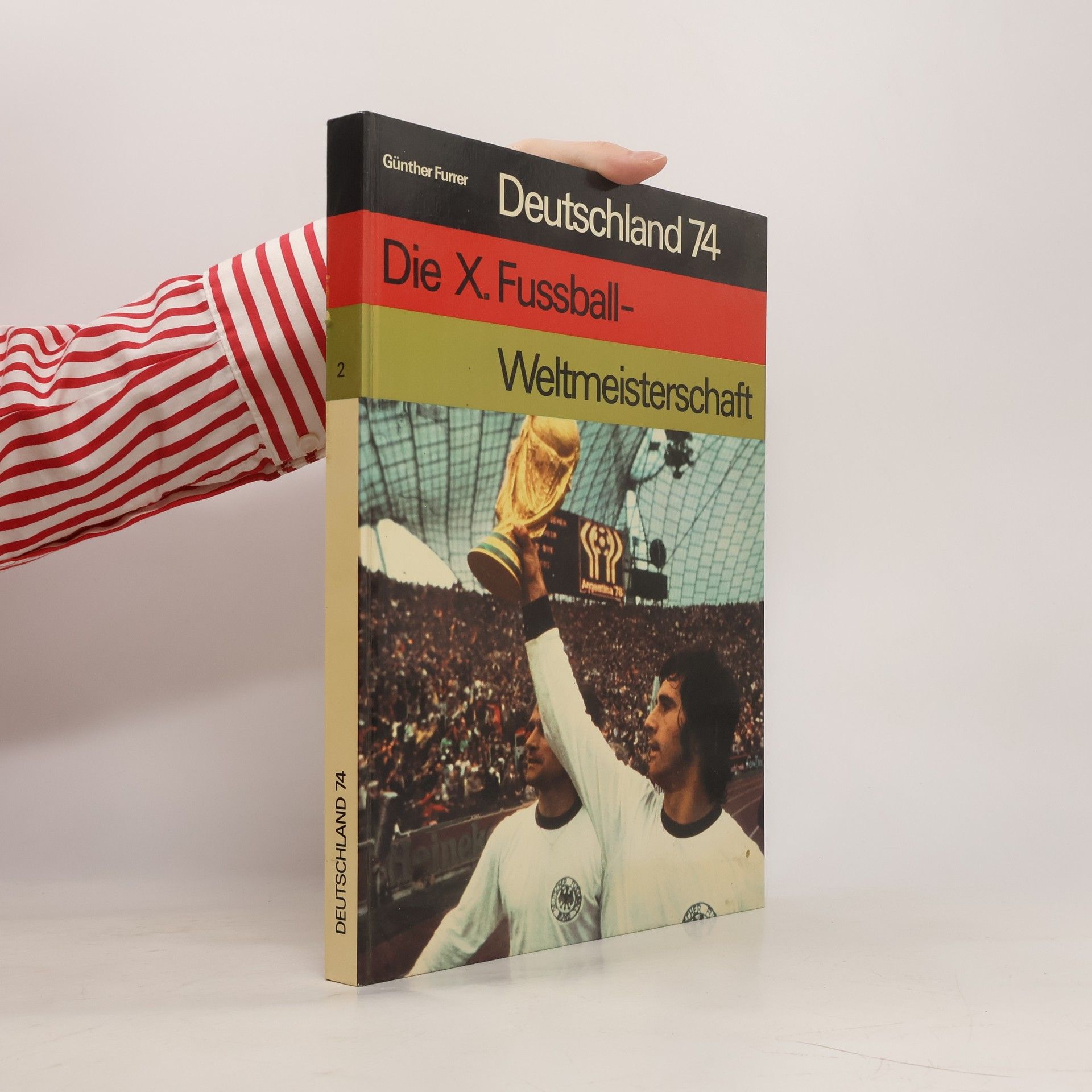 Günther Furrer Deutschland 74: Die X Fussball-Weltmeisterschaft