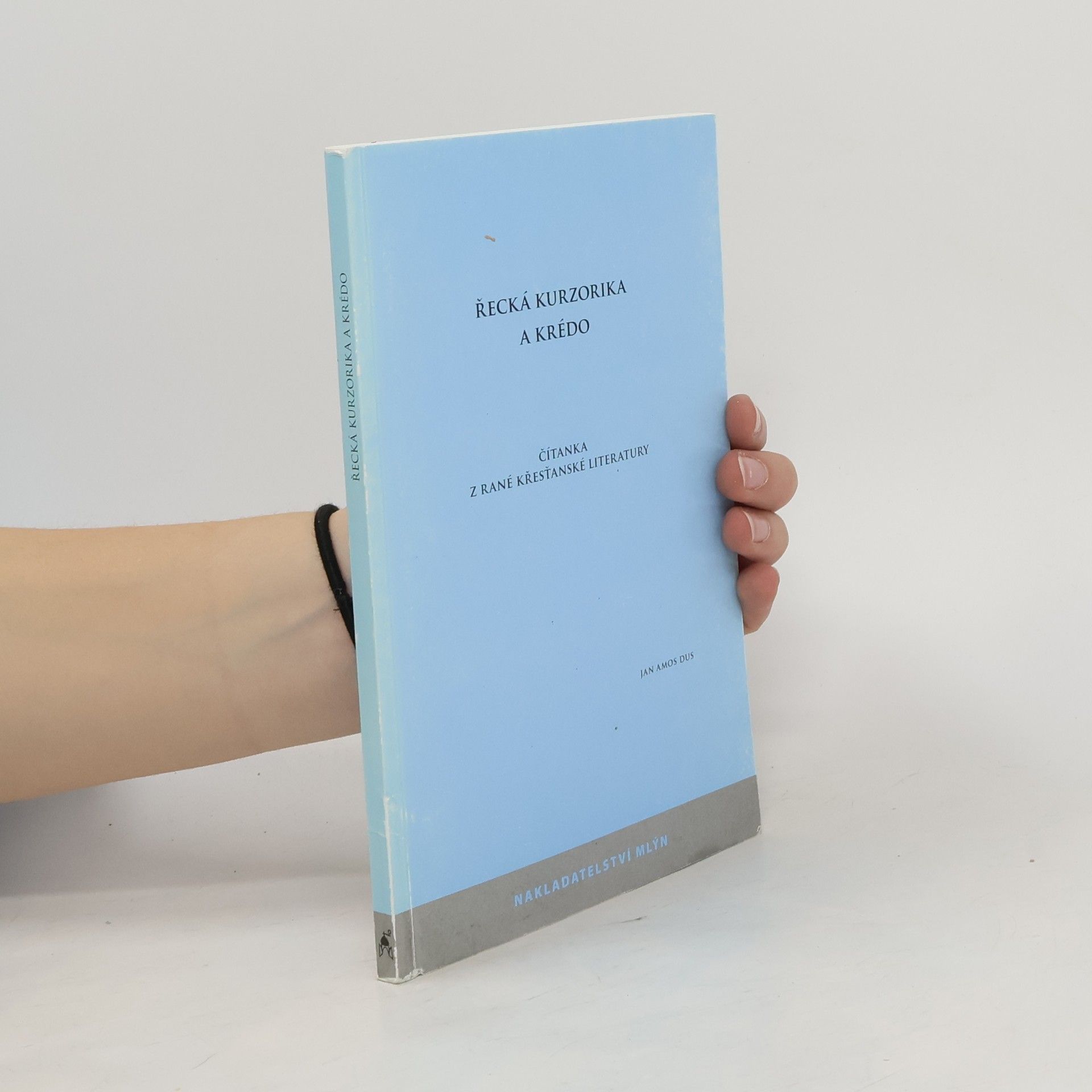 Jan Amos Dus Řecká kurzorika a krédo : čítanka z rané křesťanské literatury