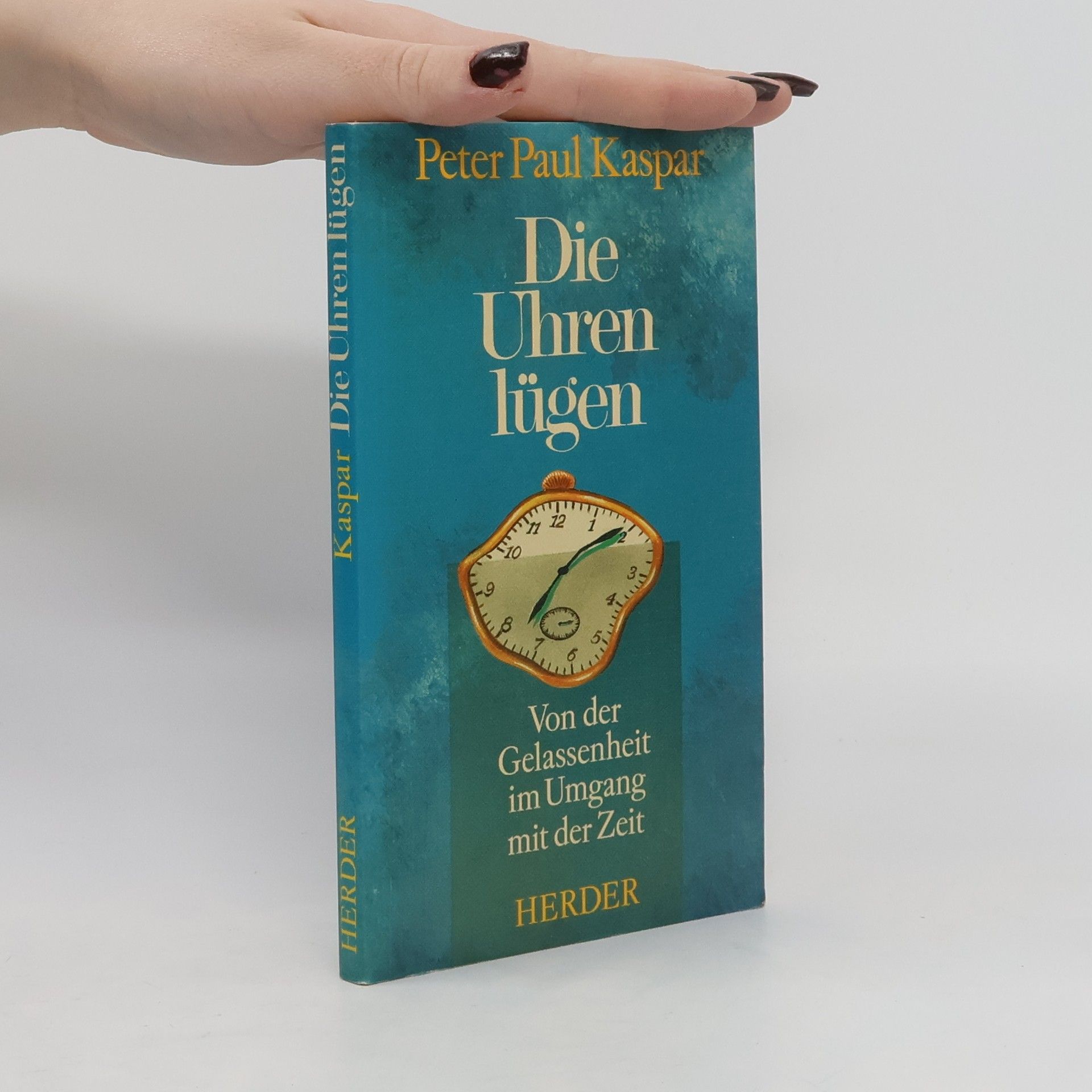 Peter Paul Kaspar Die Uhren lügen