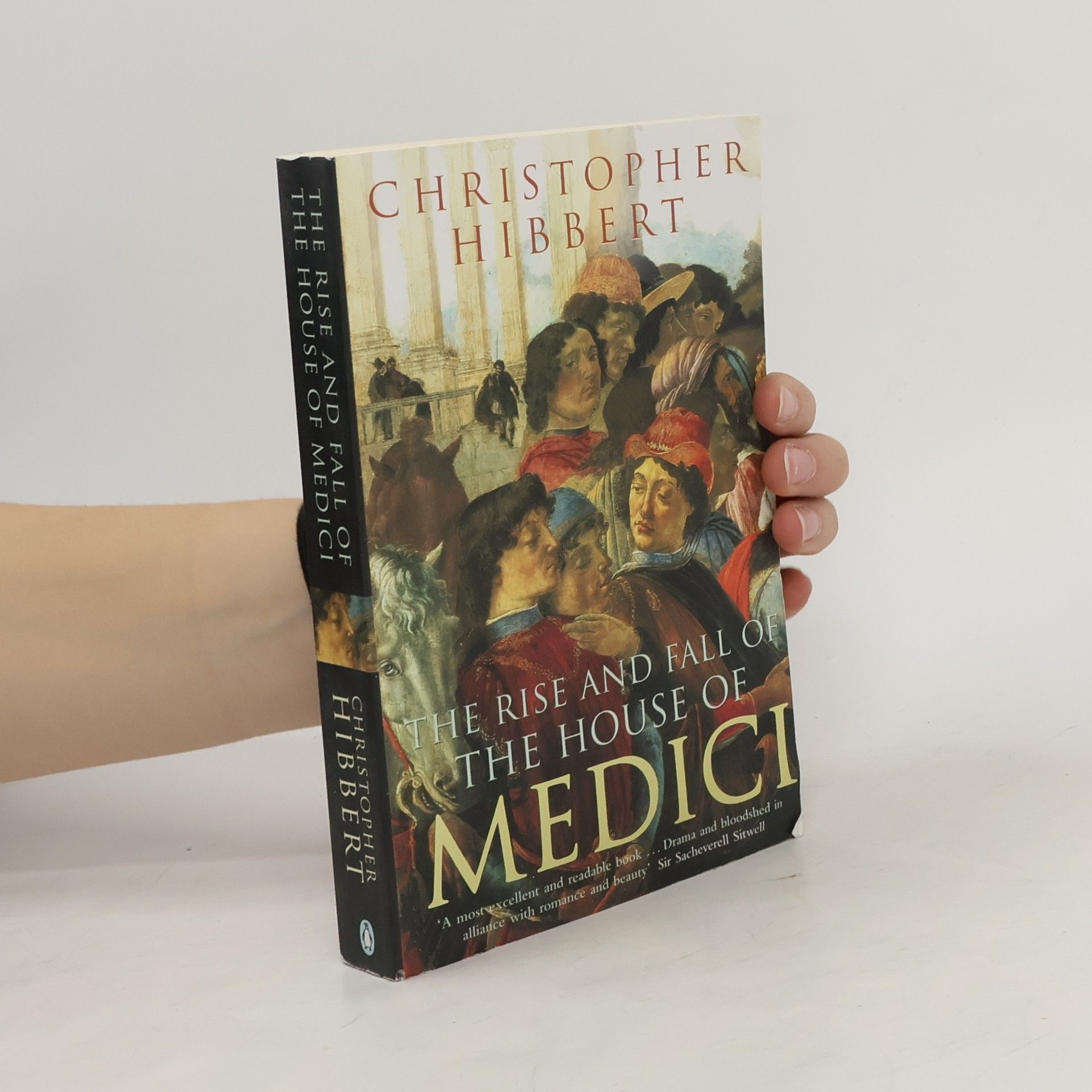 Christopher Hibbert The rise and fall of the house of Medici