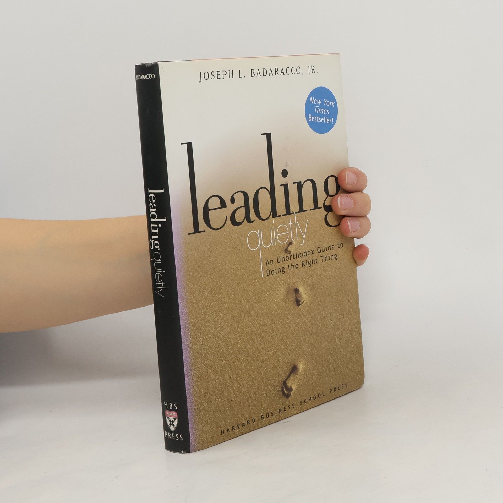 Joseph L. Badaracco Leading Quietly: An Unorthodox Guide to Doing the Right Thing
