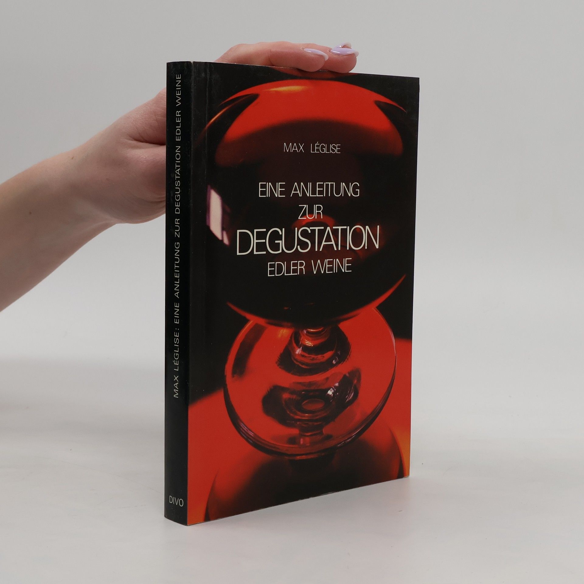 Max Léglise  Eine Anleitung zur Degustation edler Weine