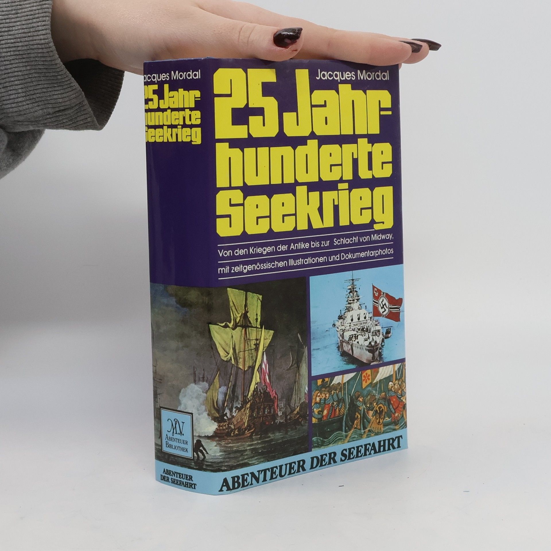 Jacques Mordal 25 [Fünfundzwanzig] Jahrhunderte Seekrieg