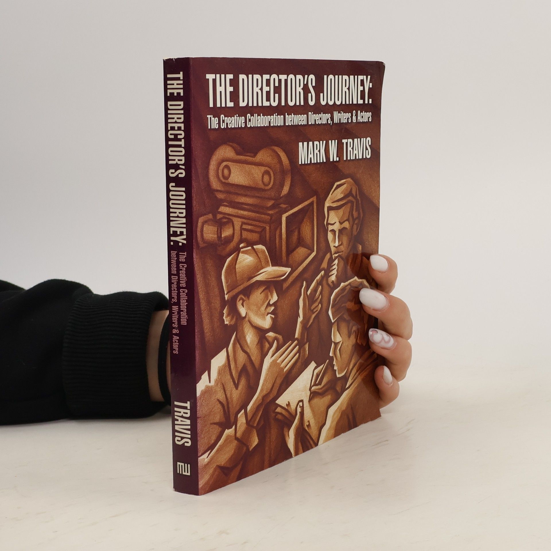 Mark W. Travis The Director's Journey. The Creative Collaboration Between Directors, Writers and Actors