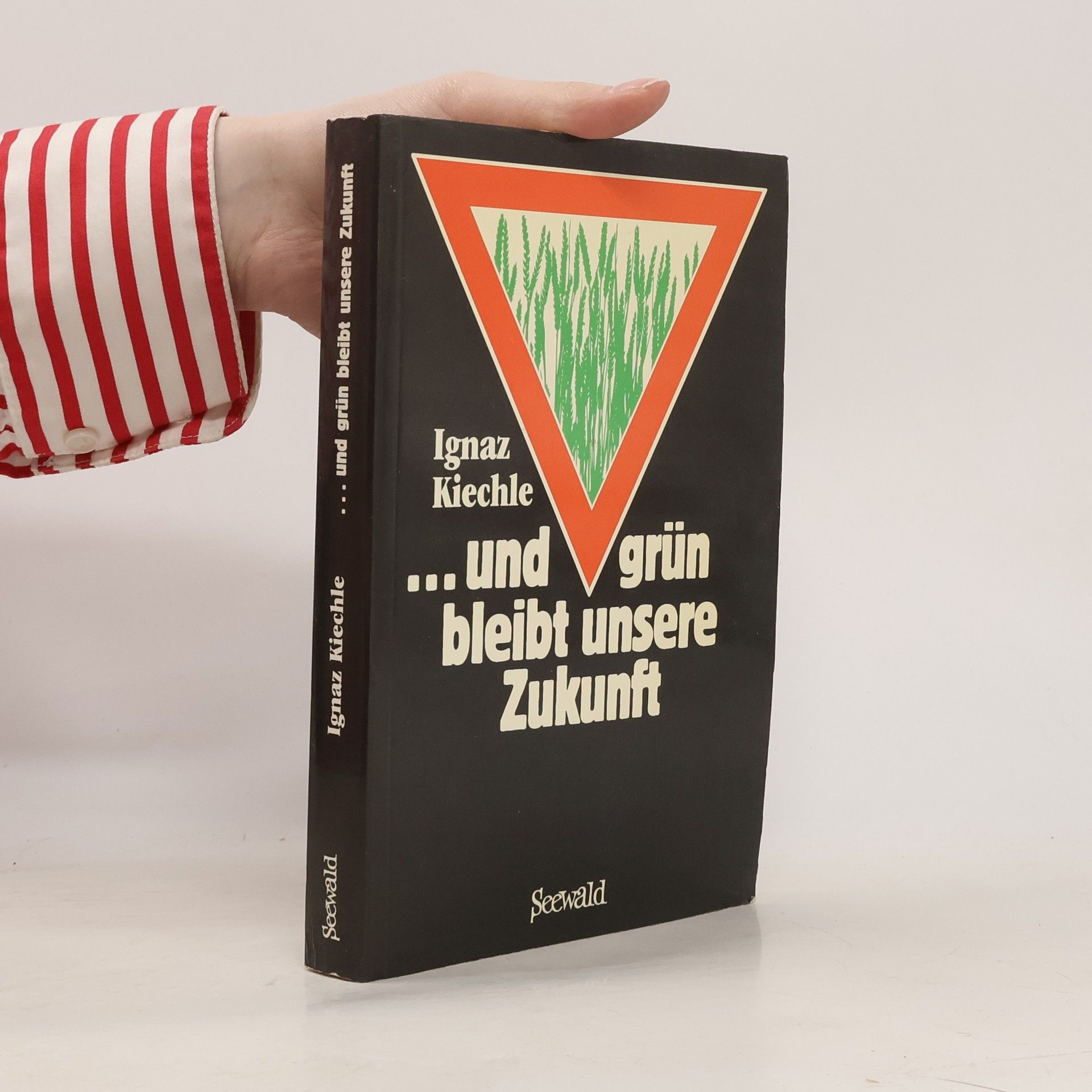 Ignaz Kiechle ... Und grün bleibt unsere Zukunft