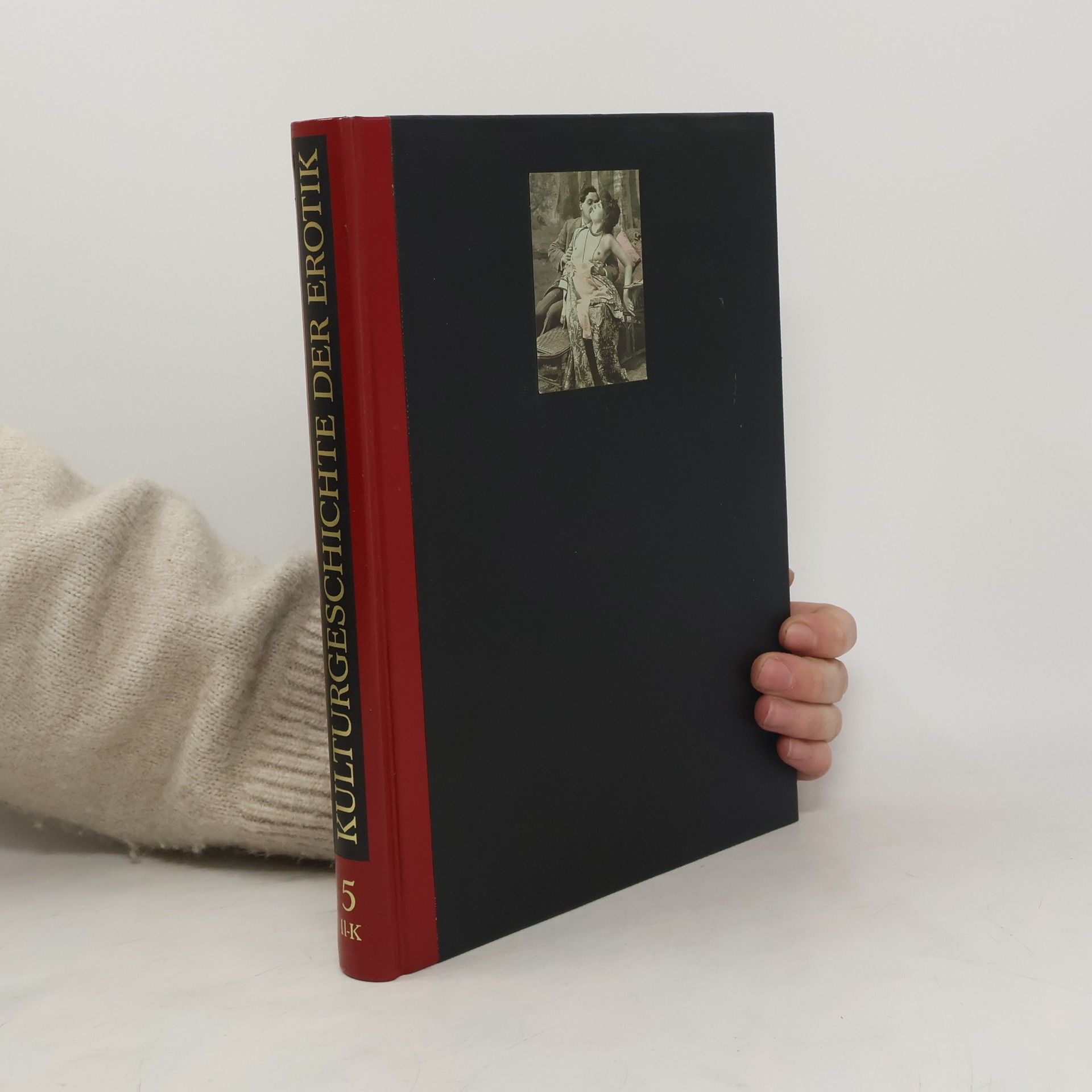 Kolektiv autorů Kulturgeschichte der Erotik 5 (II-K)