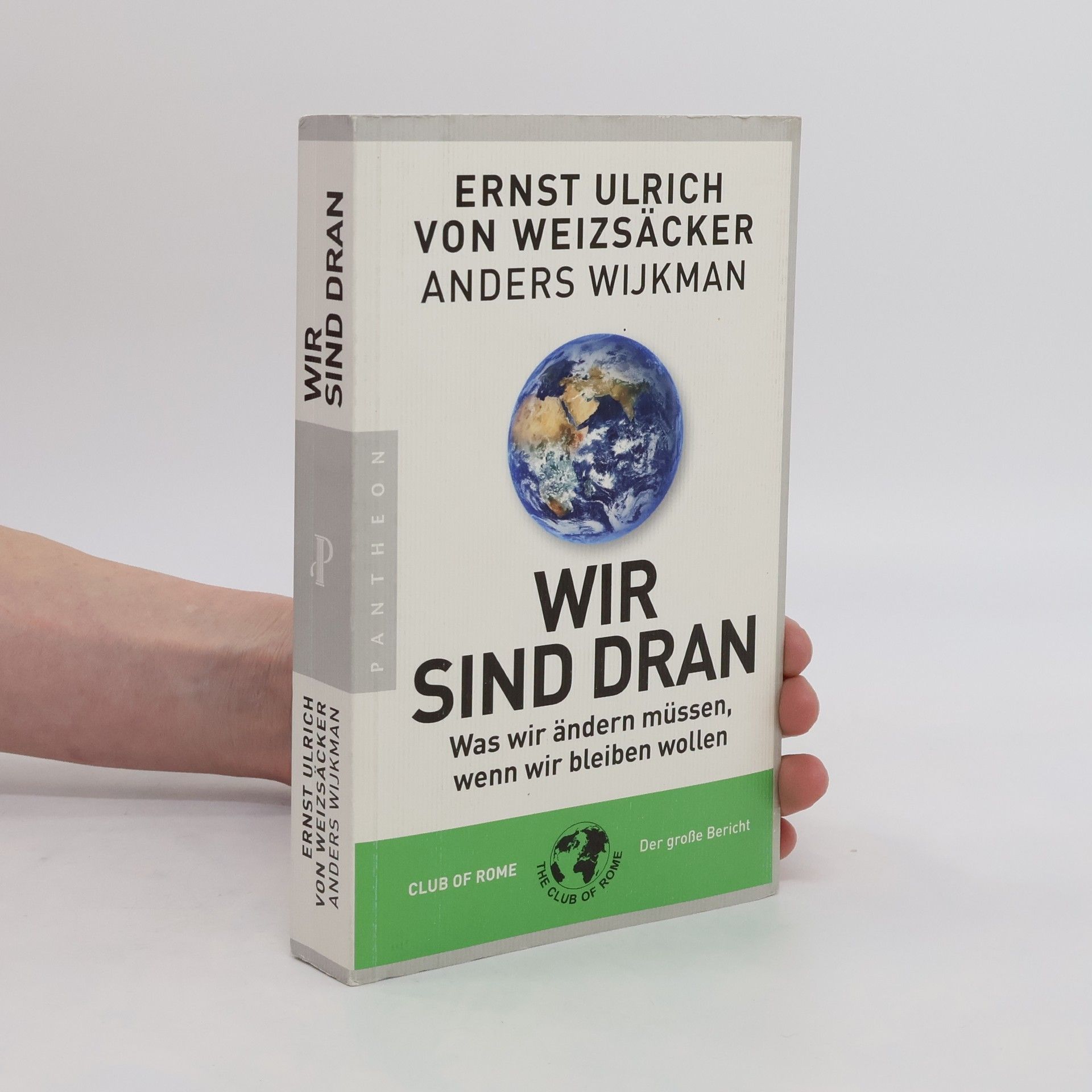Ernst Ulrich von Weizsäcker Wir sind dran: was wir ändern müssen, wenn wir bleiben wollen