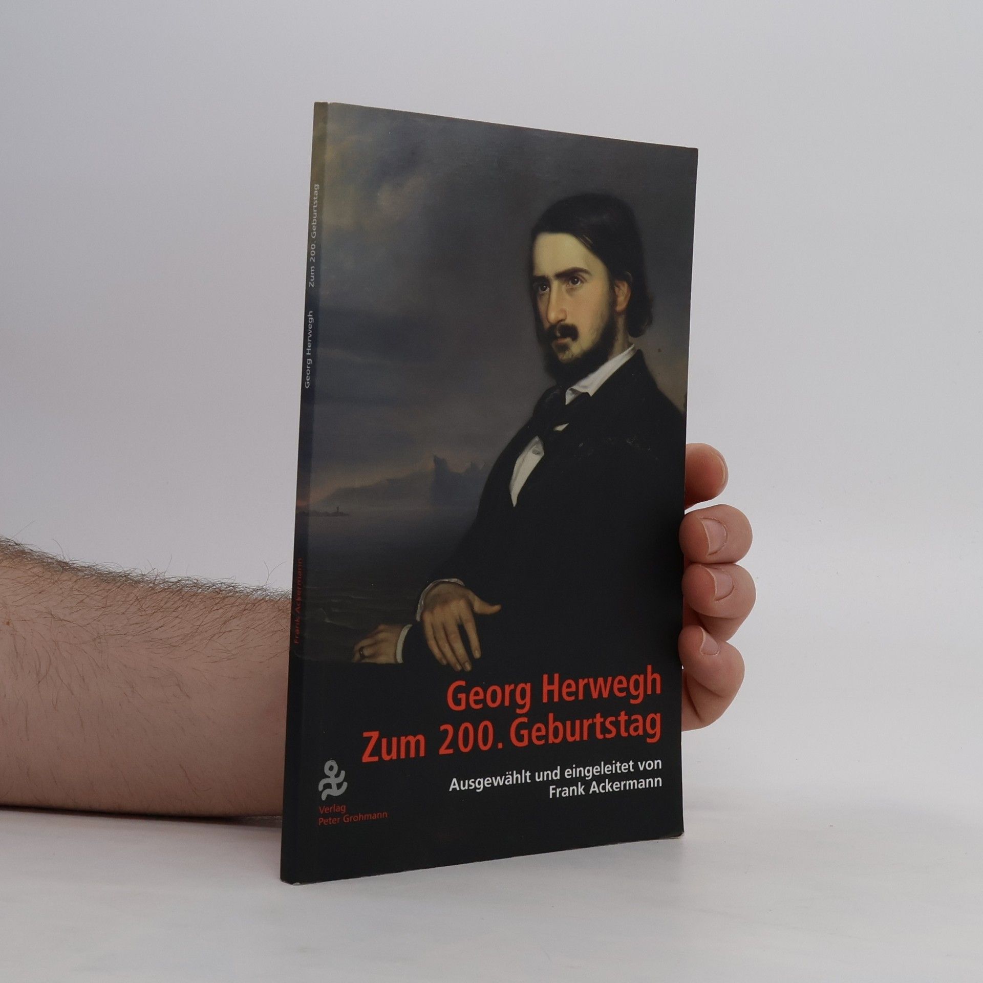 Frank Ackermann Georg Herwegh zum 200. Geburtstag
