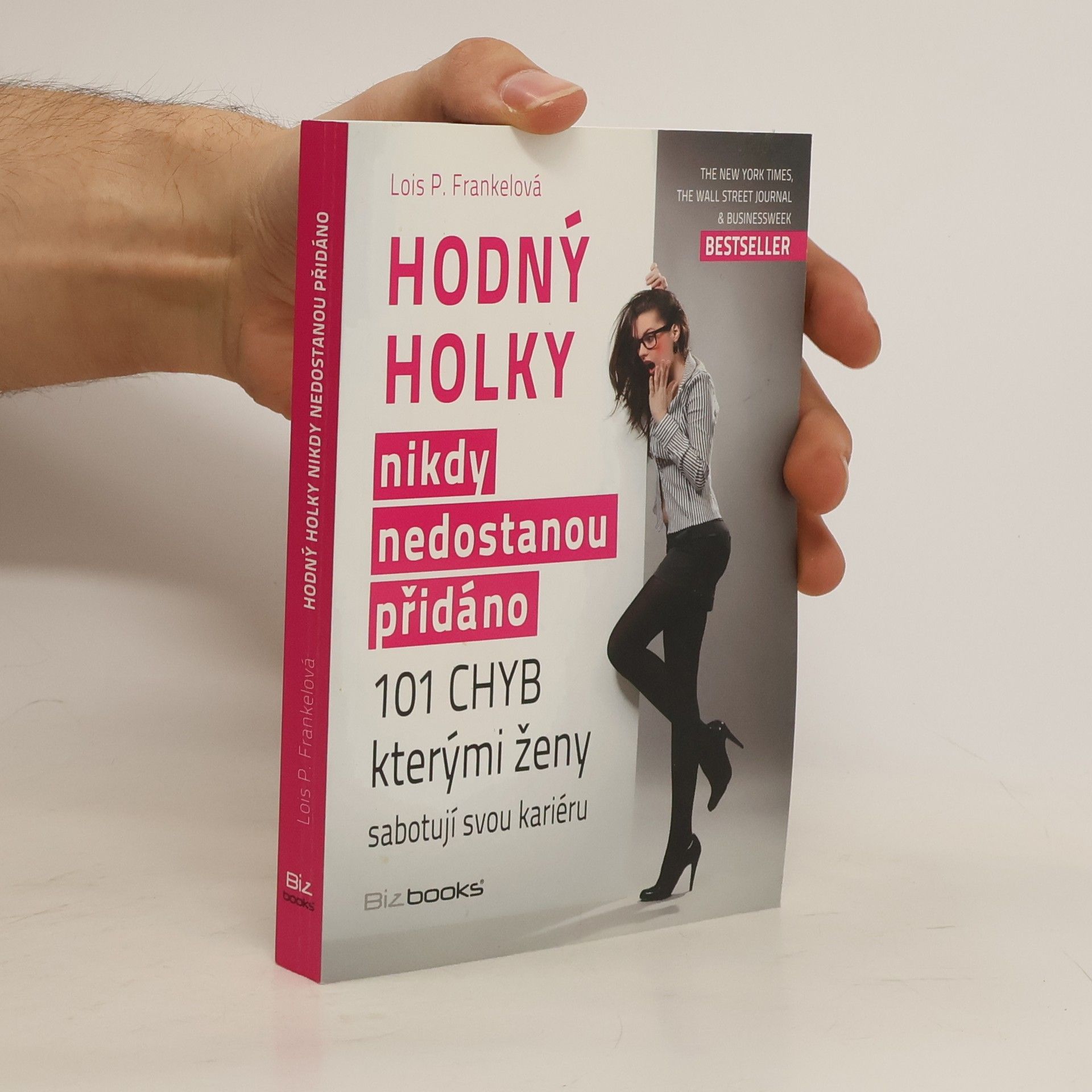 Lois Frankel Hodný holky nikdy nedostanou přidáno. 101 chyb, kterými ženy sabotují svou kariéru
