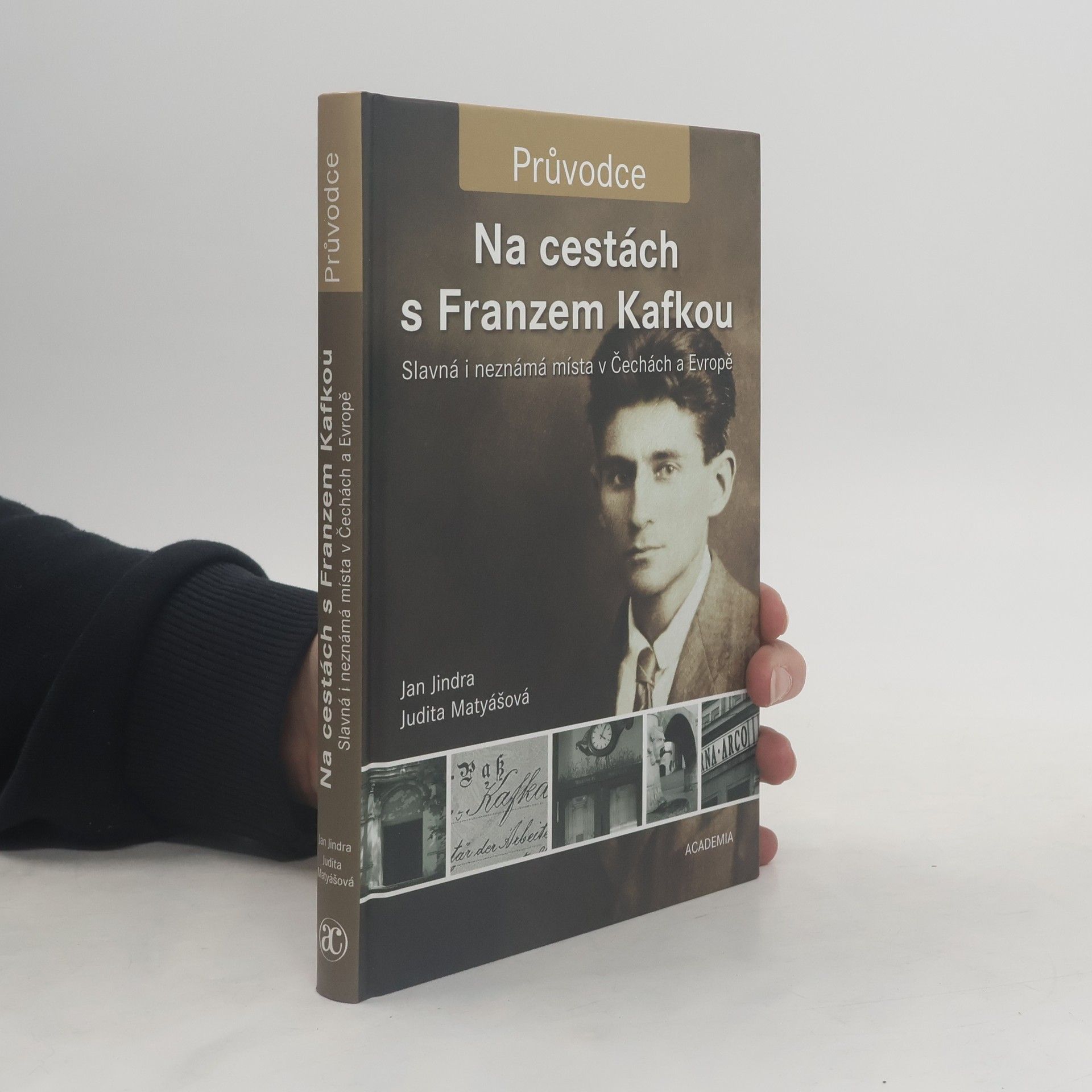 Jan Jindra Na cestách s Franzem Kafkou. Slavná i neznámá místa v Čechách a Evropě