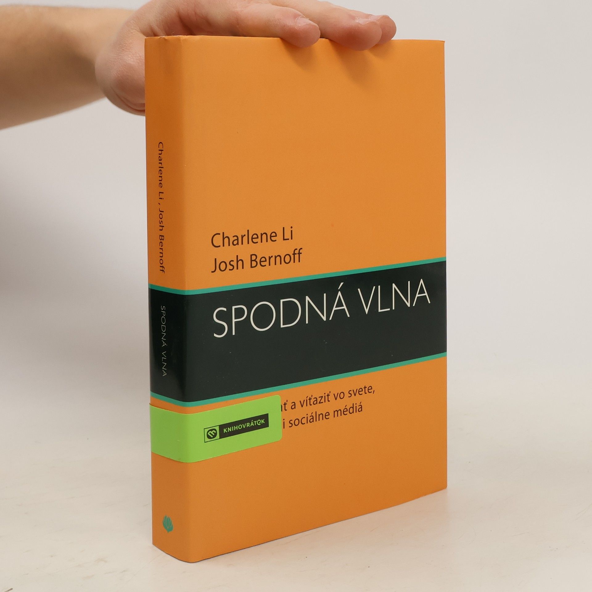 Charlene Li Spodná vlna. Ako podnikať a víťaziť vo svete, ktorý zmenili sociálne médiá