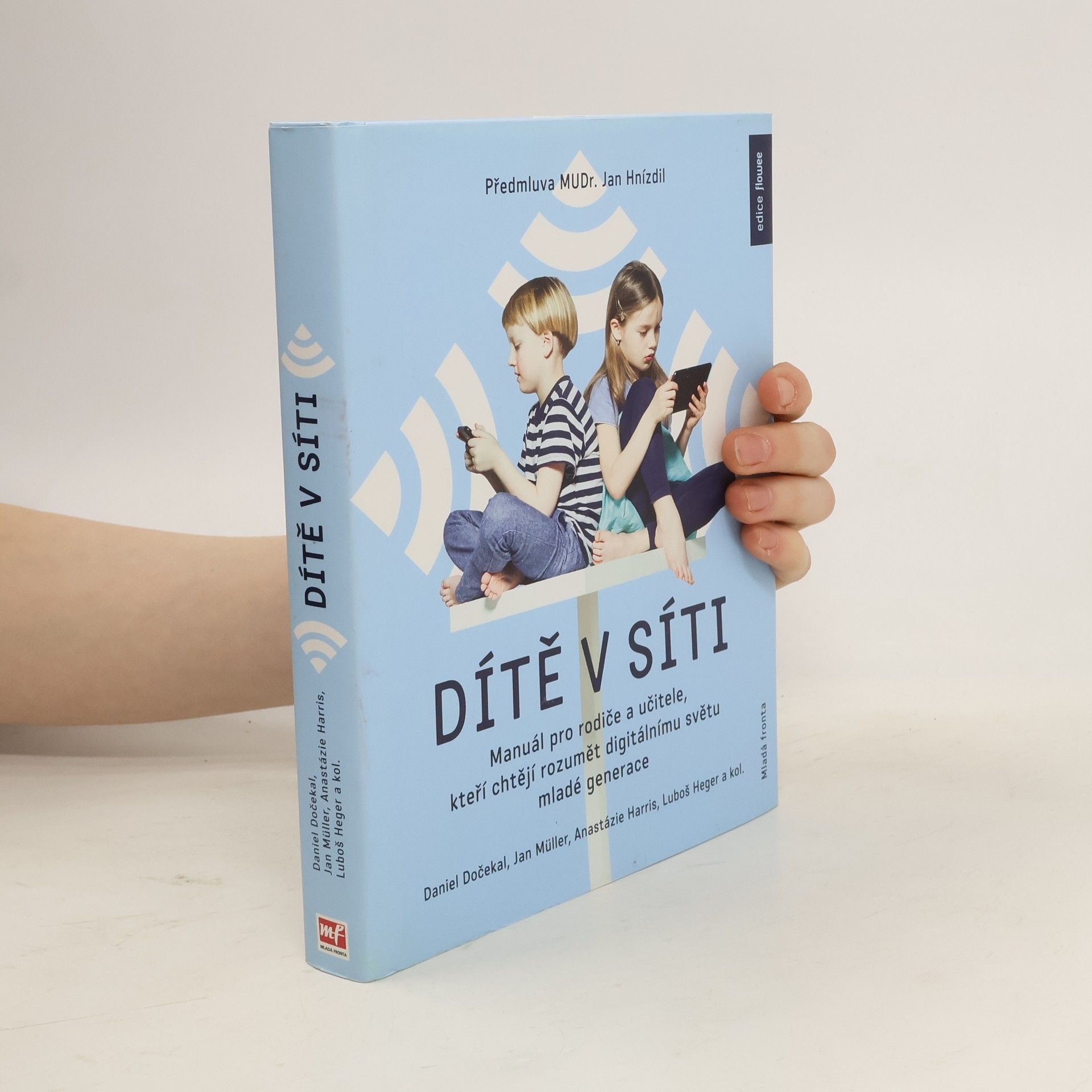 Daniel Dočekal Dítě v síti : manuál pro rodiče a učitele, kteří chtějí rozumět digitálnímu světu mladé generace