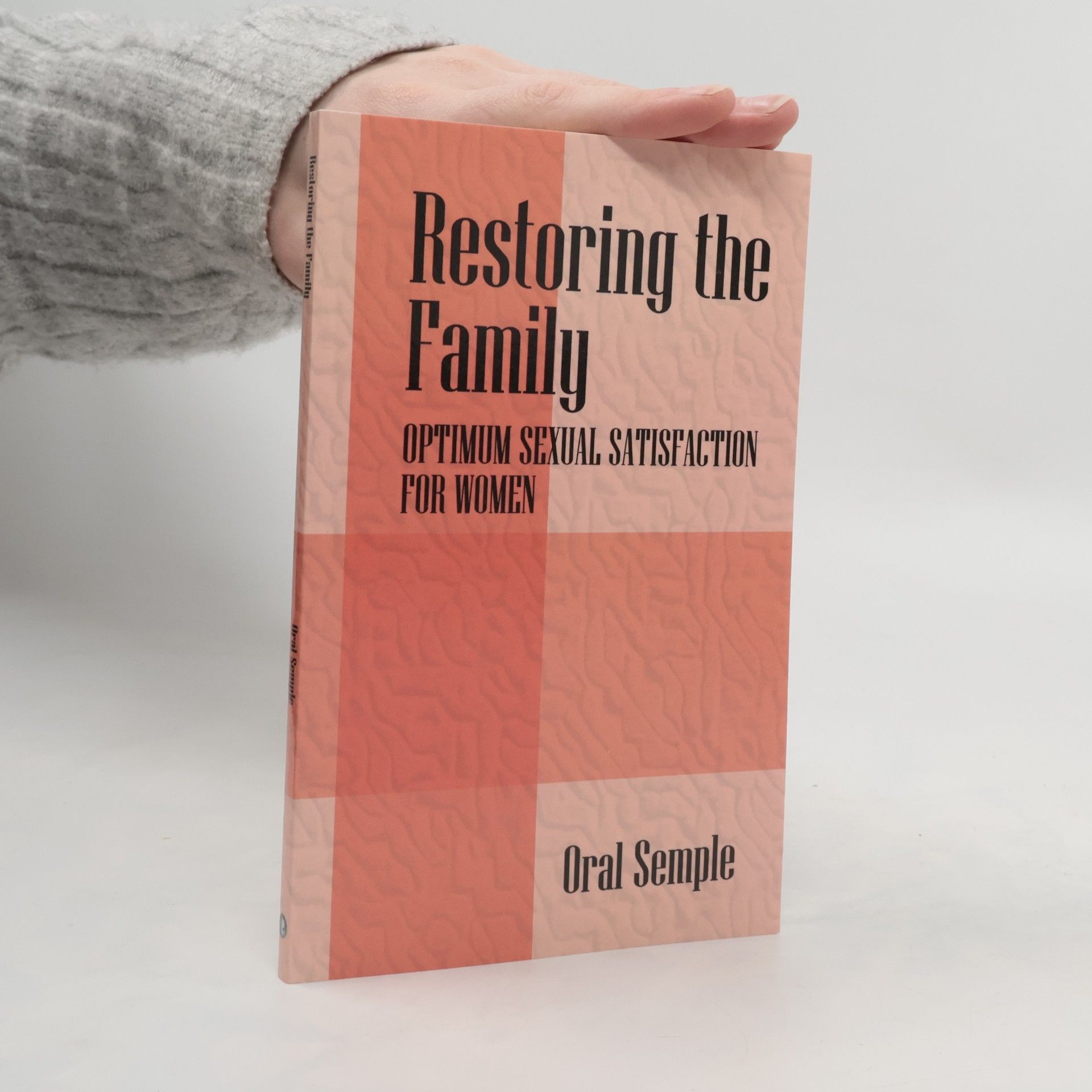 Oral A. Semple Restoring the Family. Optimum Sexual Satisfaction for Women