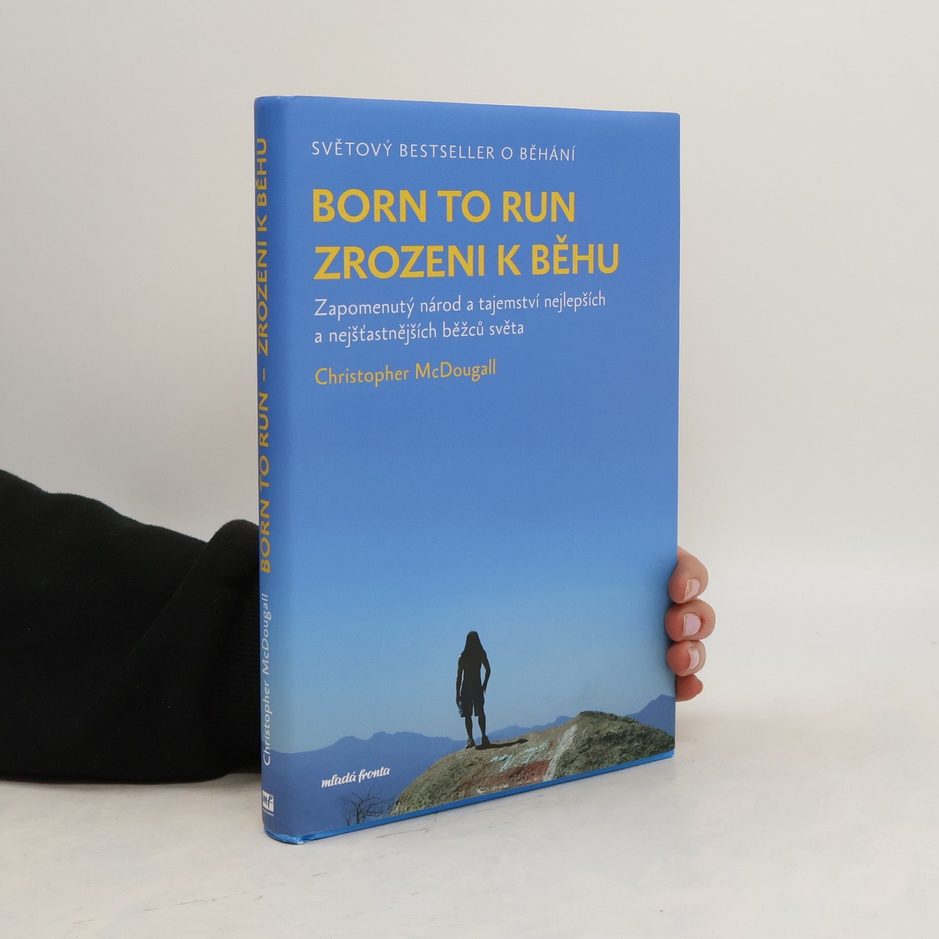 Christopher McDougall Born to run. Zrozeni k běhu. Zapomenutý národ a tajemství nejlepších a nejšťastnějších běžců světa