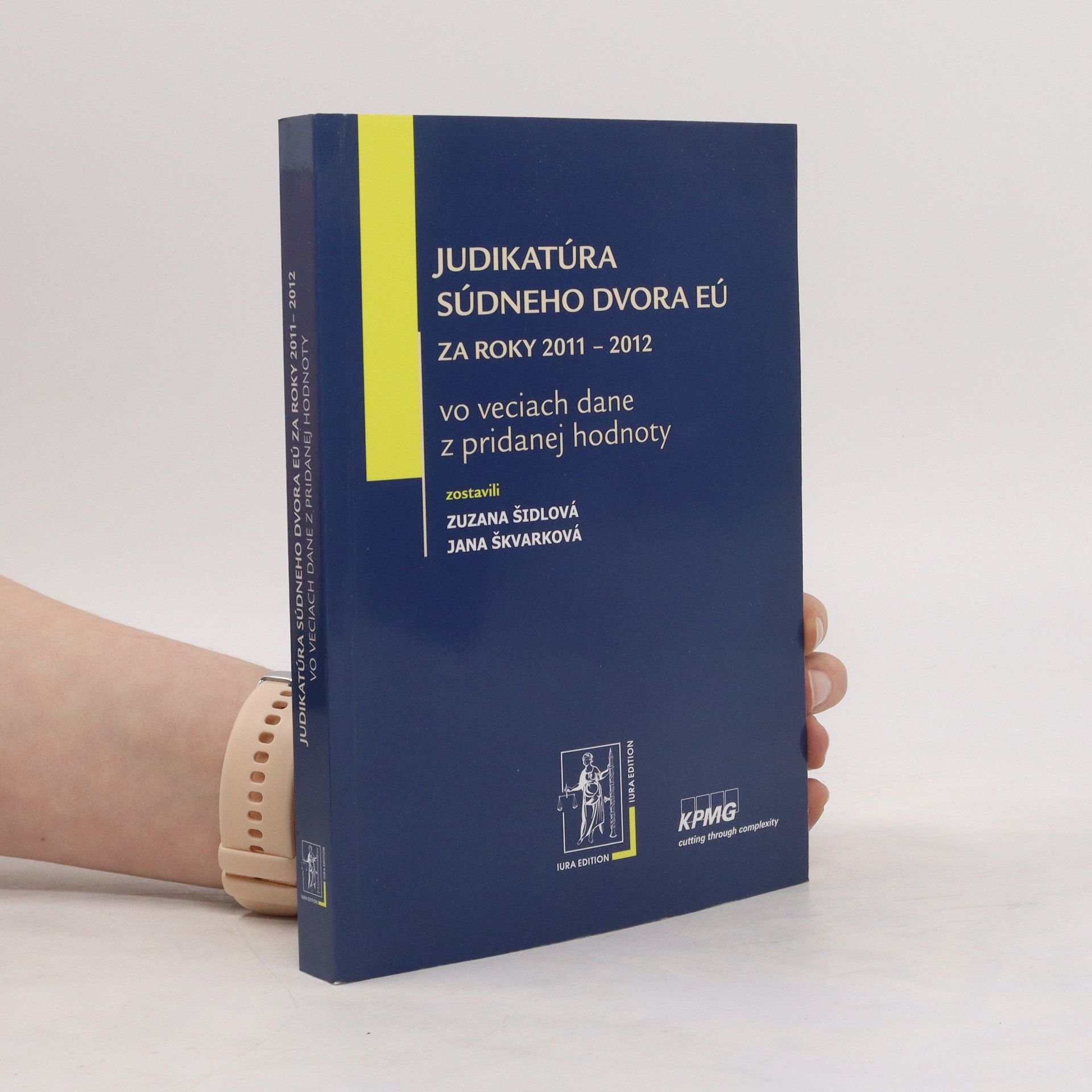 Jana Škvarková Judikatúra Súdneho dvora EÚ za roky 2011 – 2012