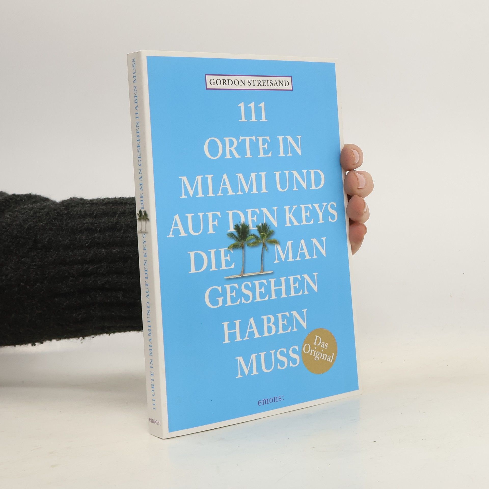 Gordon Streisand 111 Orte in Miami und auf den Keys, die man gesehen haben muss