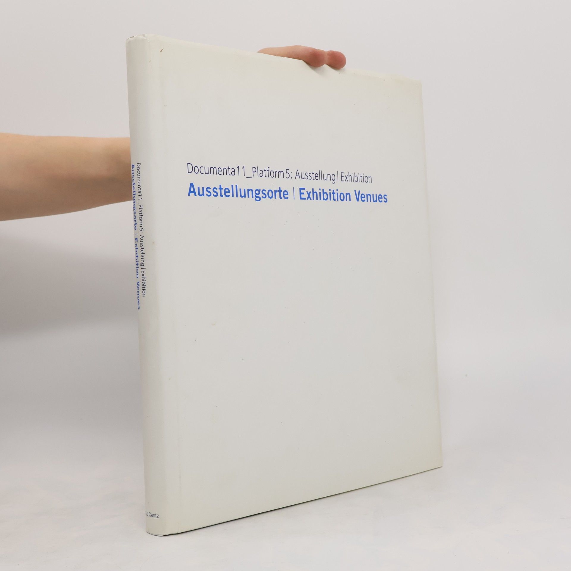 AA.VV. Documenta11_Platform5: Ausstellungsorte: Exhibition Venues