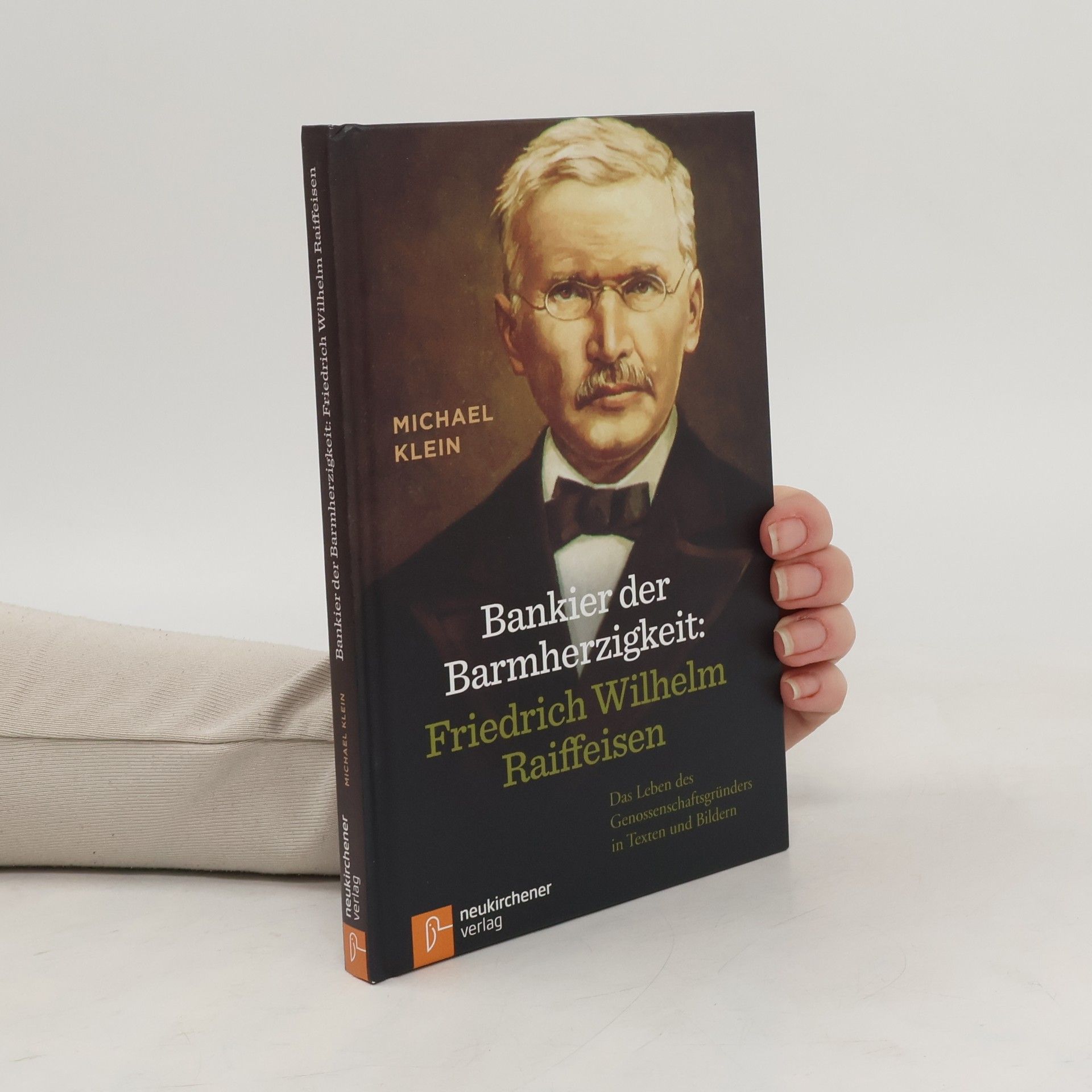 Jörn-Michael Klein Bankier der Barmherzigkeit: Friedrich Wilhelm Raiffeisen