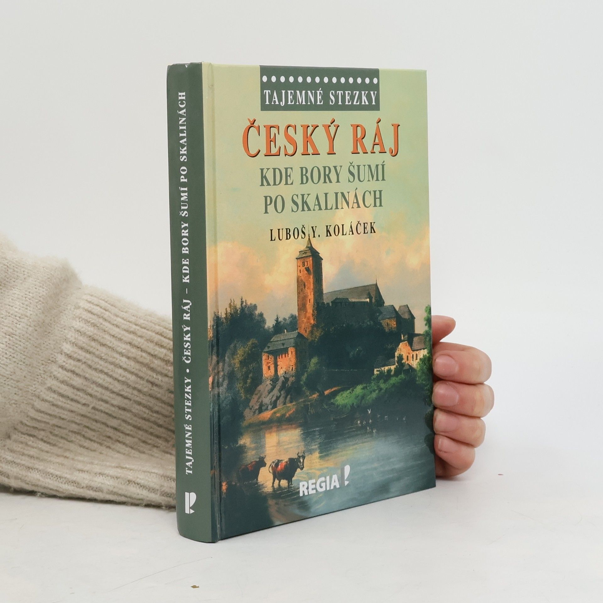 Luboš Y. Koláček Český ráj : kde bory šumí po skalinách