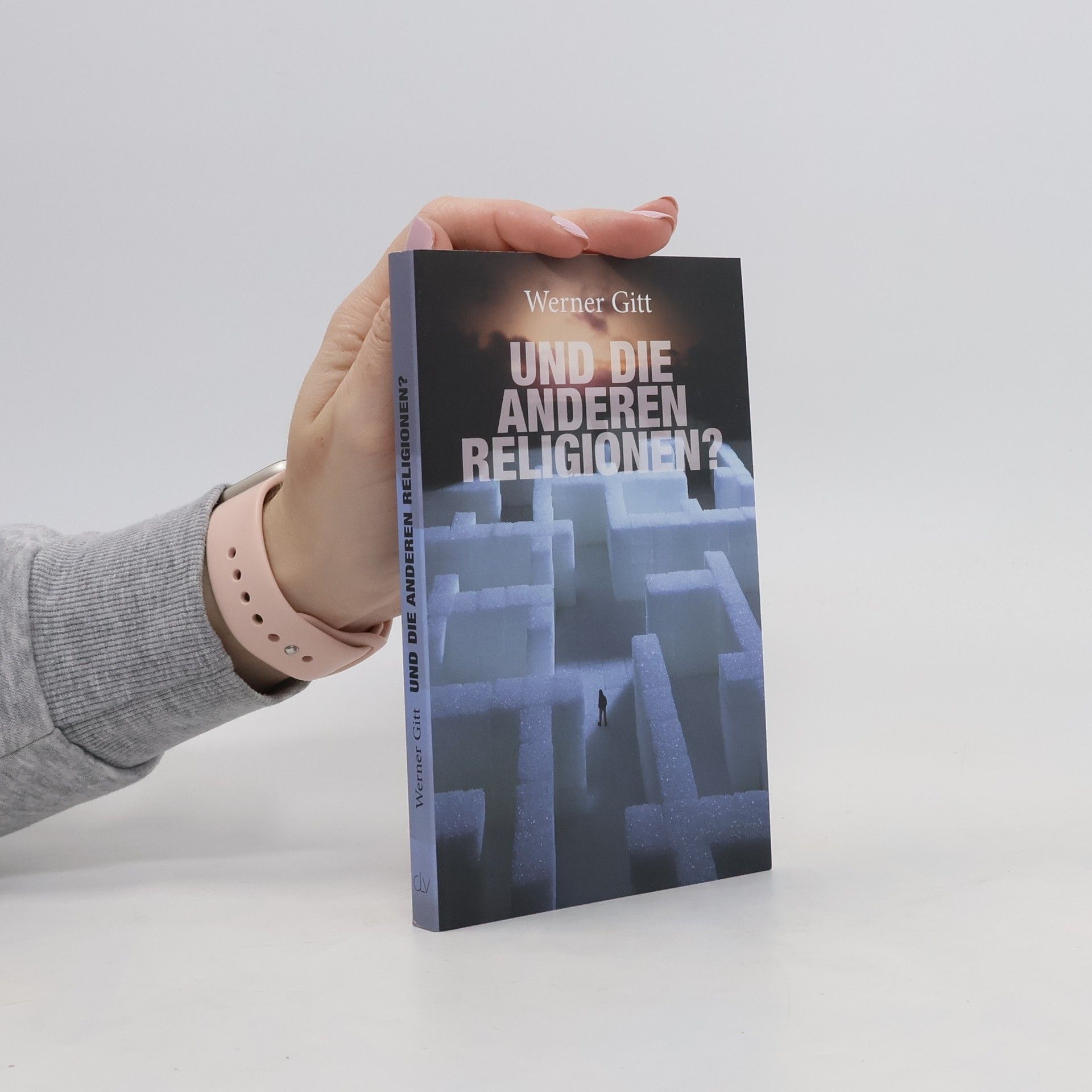 Werner Gitt Und die anderen Religionen?