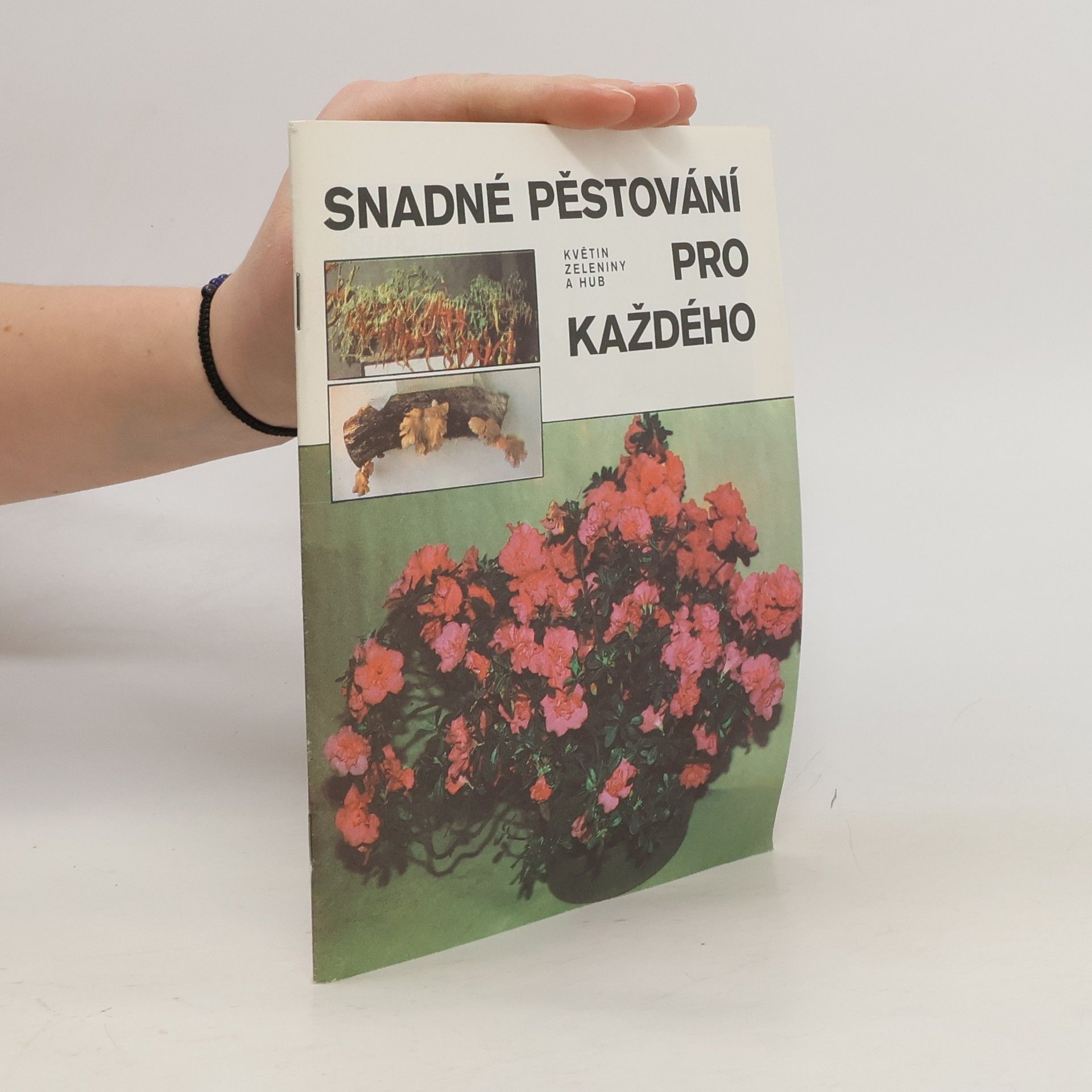 Collectif d'auteurs Snadné pěstování pro každého. Květin, zeleniny a hub
