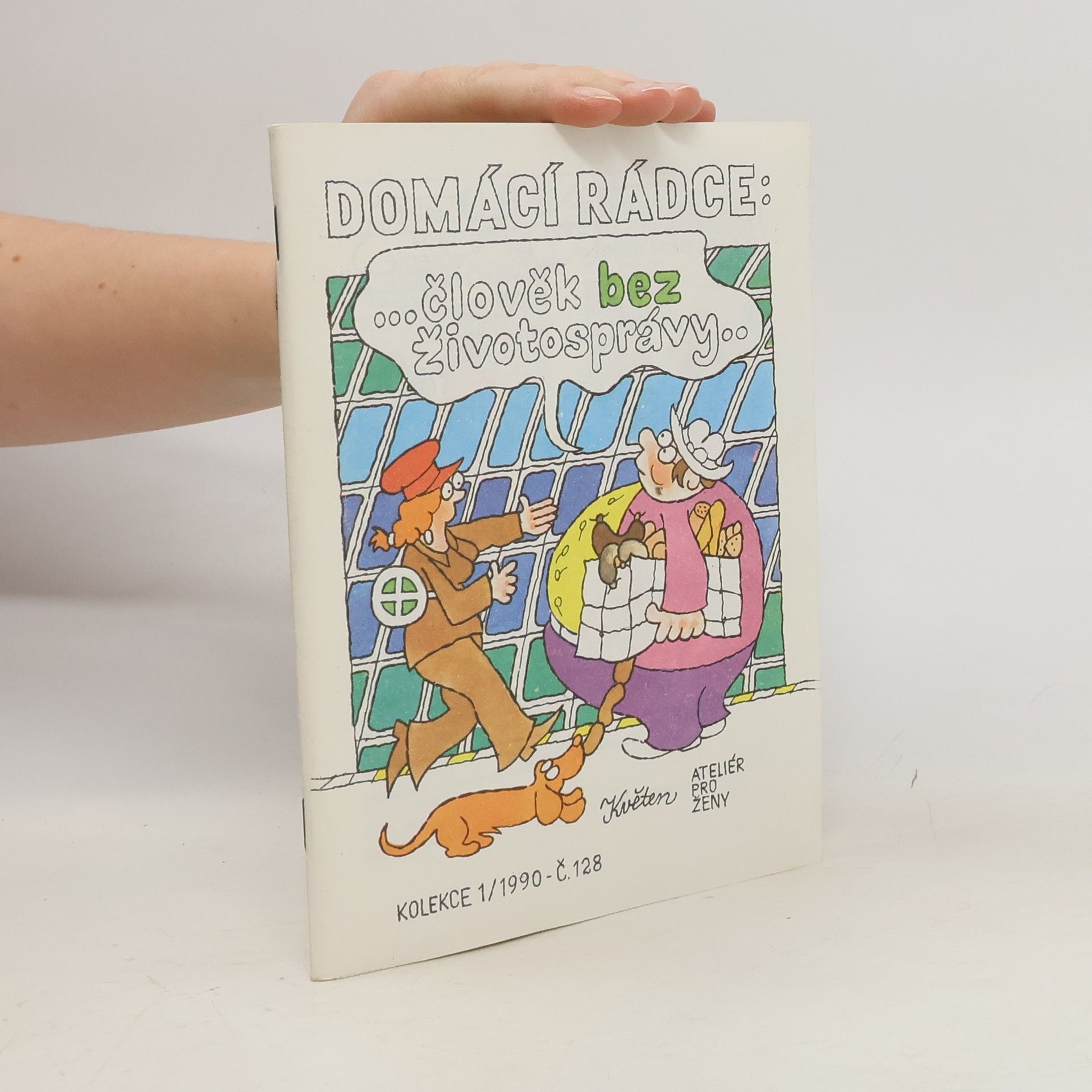 Kolektív autorov Domácí rádce: ... člověk bez životosprávy.. 1/1990 č. 128
