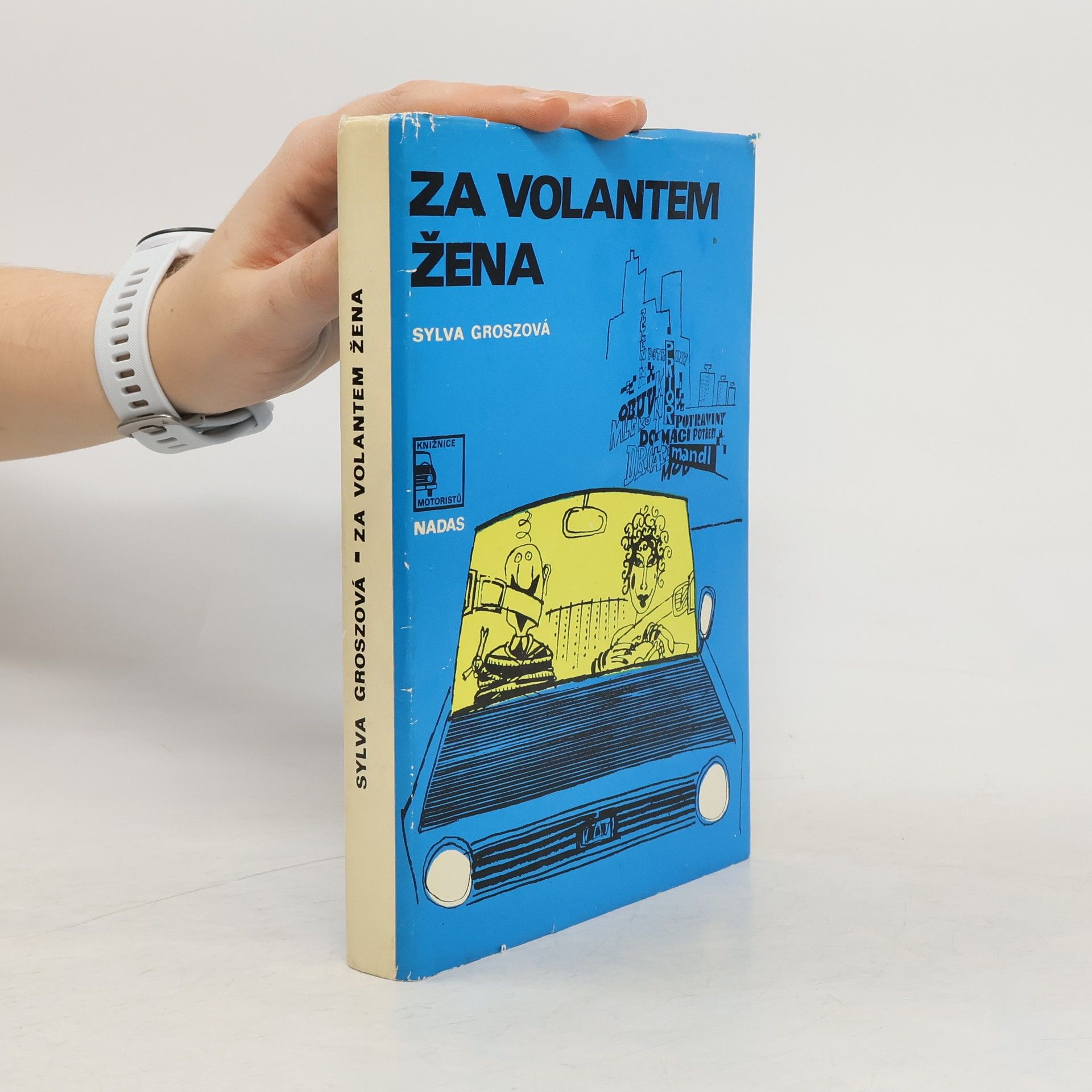 Sylva Groszová Za volantem žena aneb breviář řidičky-začátečnice
