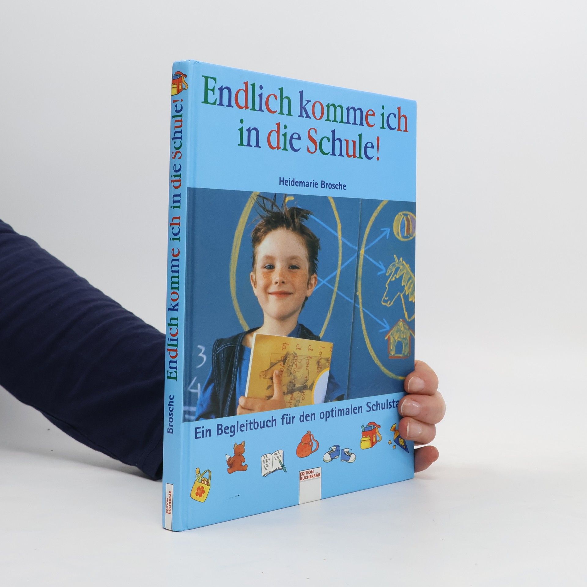 Heidemarie Brosche Endlich komme ich in die Schule!
