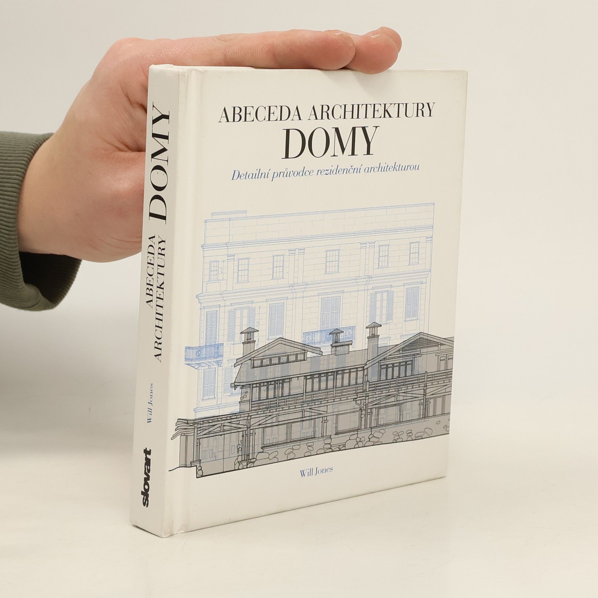 Will Jones Domy. Abeceda architektury. Detailní průvodce rezidenční architekturou