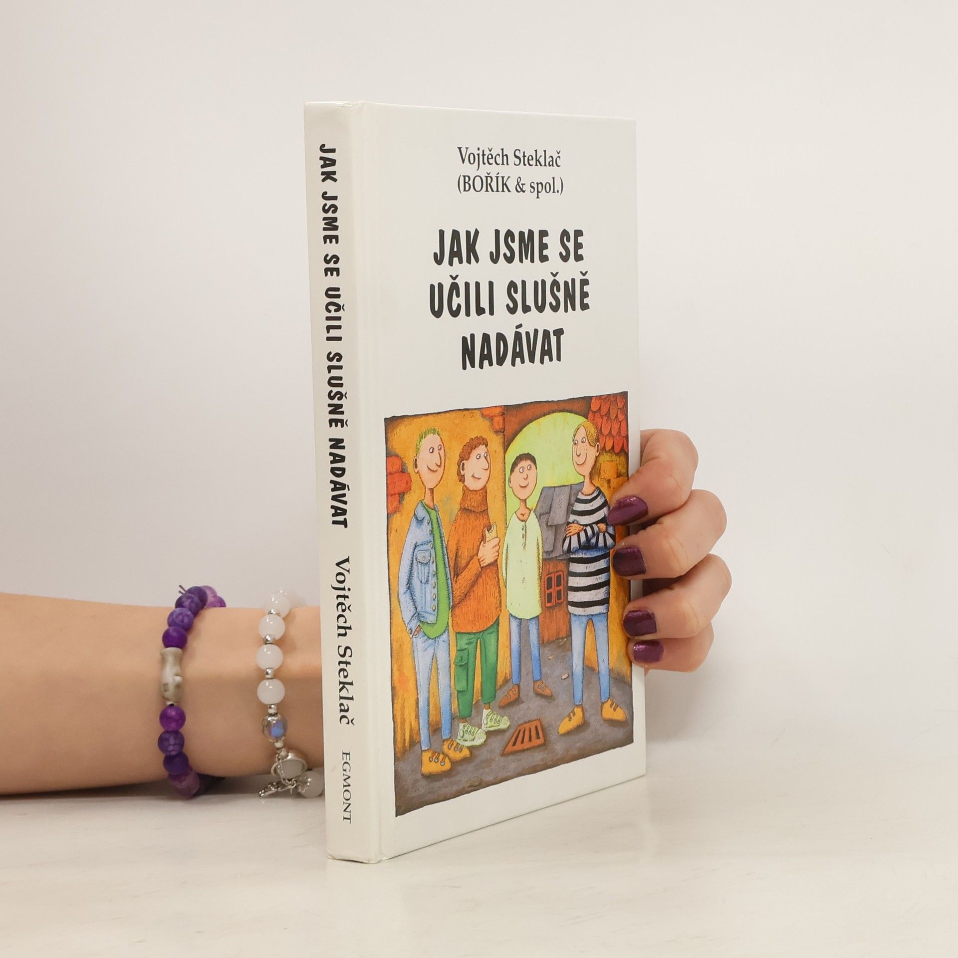 Vojtěch Steklač Jak jsme se učili slušně nadávat : Bořík & spol.