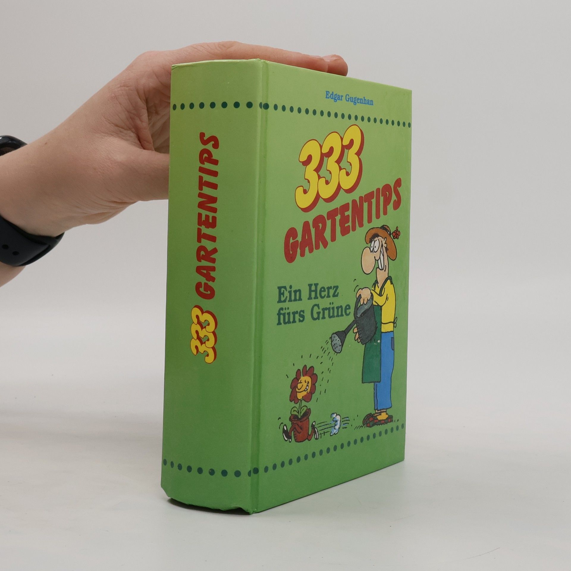 Edgar Gugenhan 333 Gartentips. Ein Herz fürs Grüne