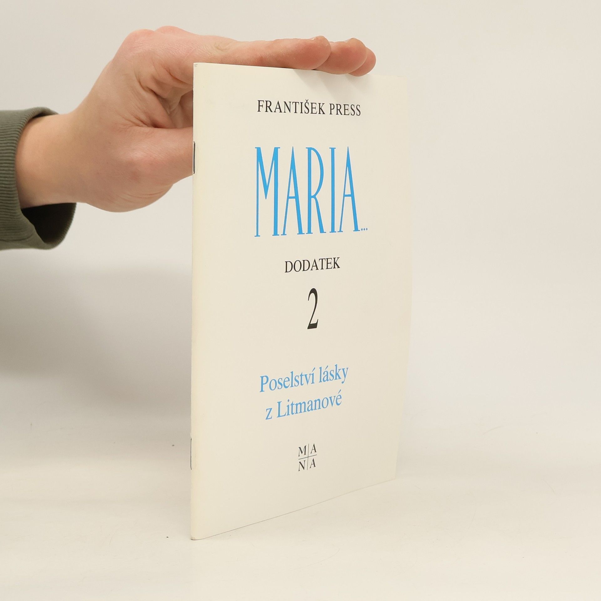 František Press Maria (Dodatek 2): Poselství lásky z Litmanové