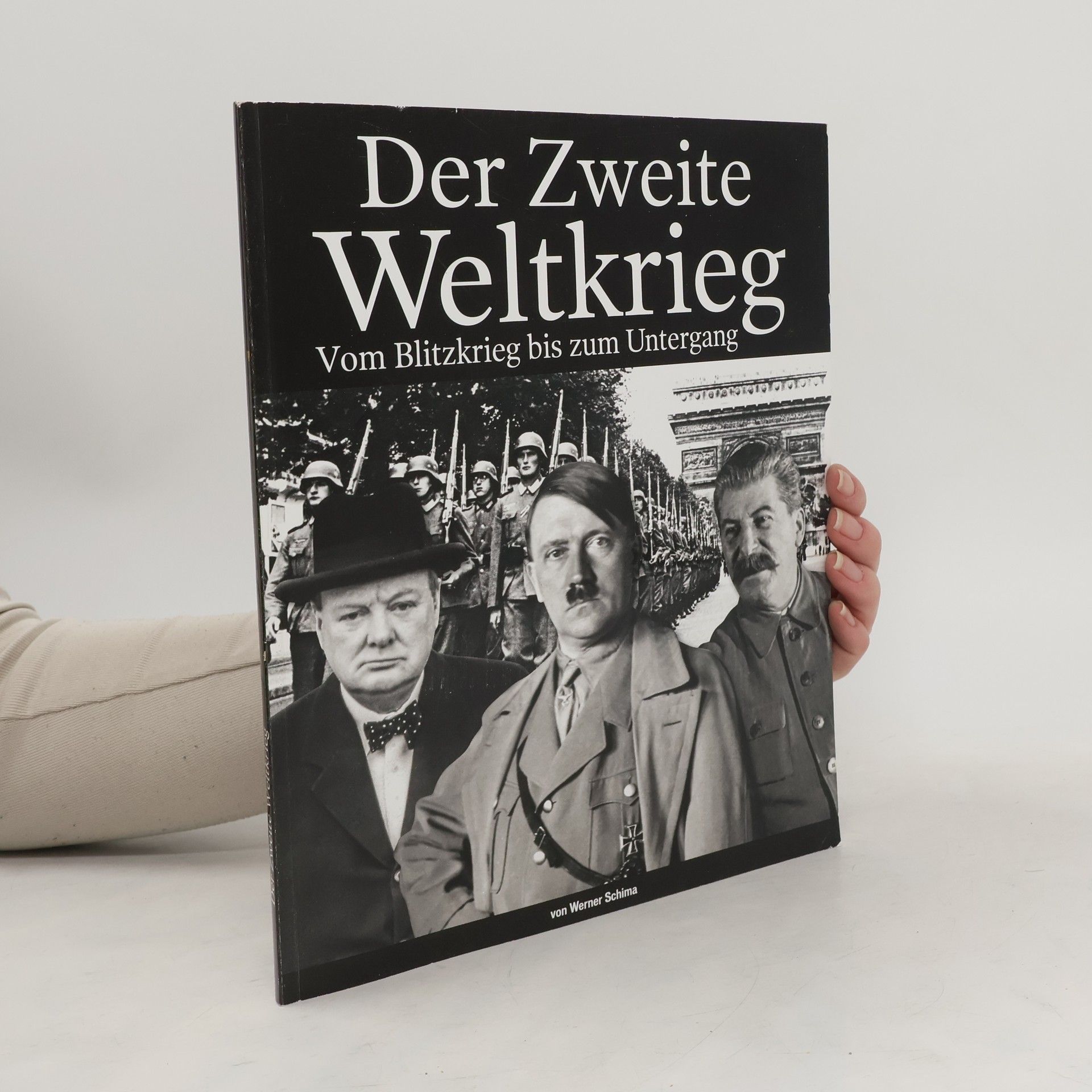 Werner Schima Der Zweite Weltkrieg. Blitzkrieg bis zum Untergang