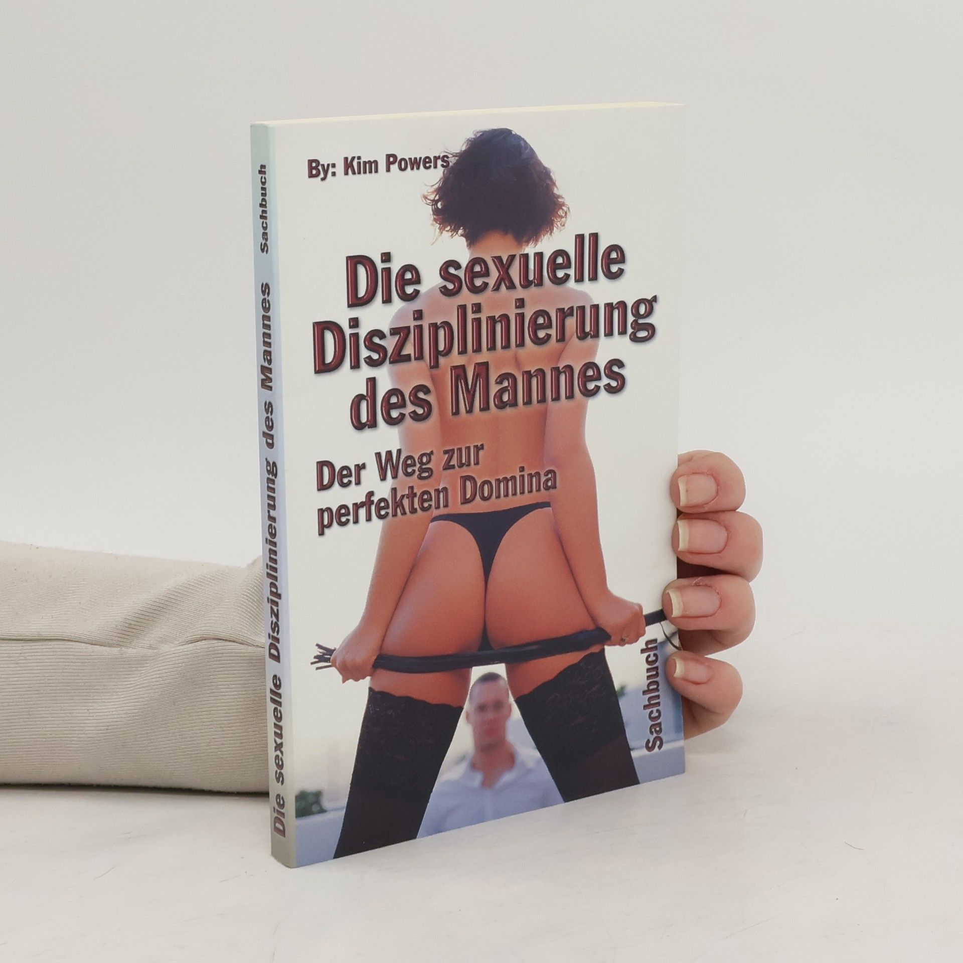 Kim Powers Die Disziplinierung des Mannes