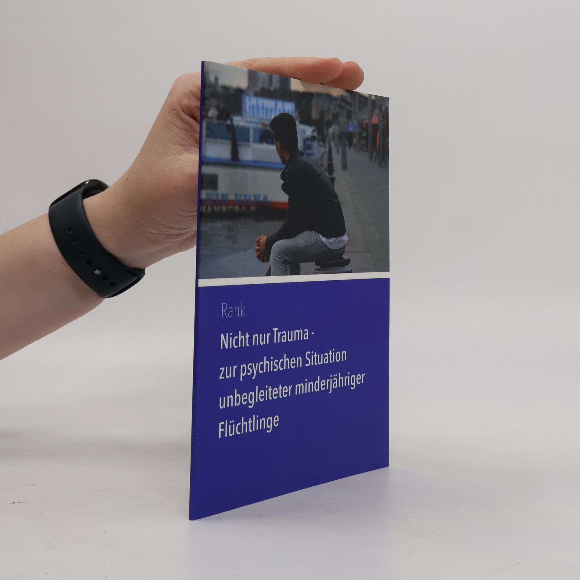 Simon M. Rank Nicht nur Trauma - zur psychischen Situation unbegleiteter minderjähriger Flüchtlinge