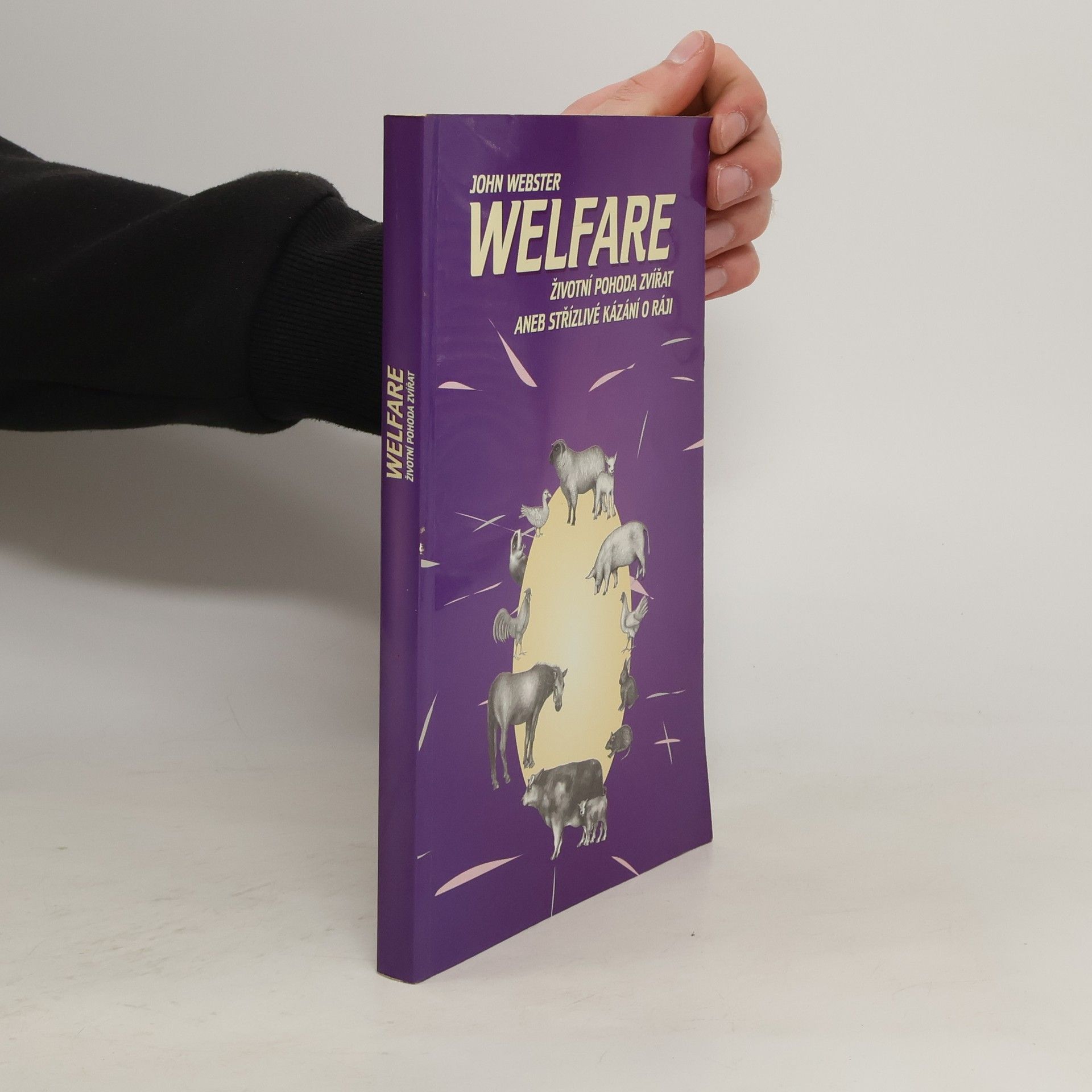 John Webster Welfare: životní pohoda zvířat aneb Střízlivé kázání o ráji