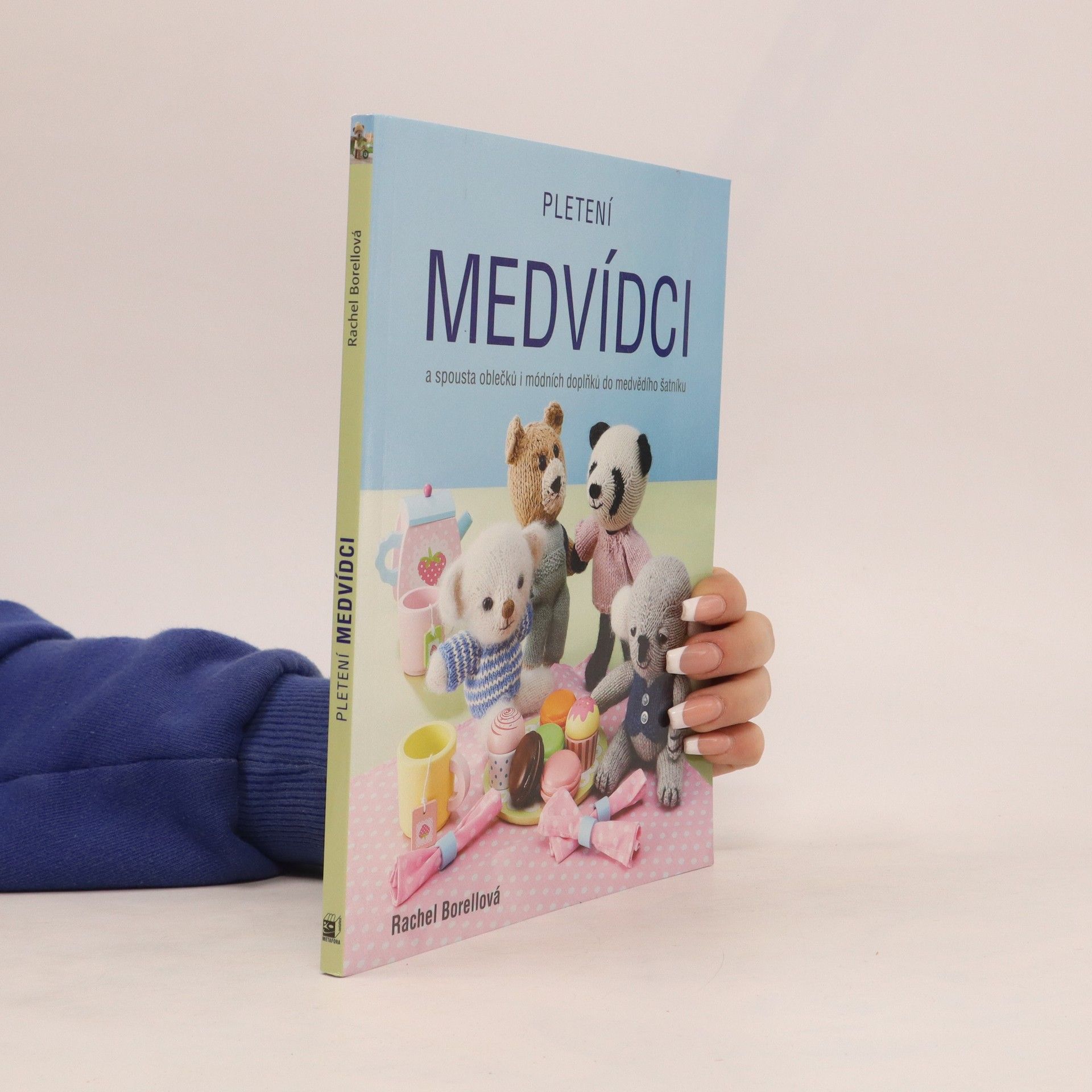 Rachel Borello Pletení medvídci: A spousta oblečků i módních doplňků do medvědího šatníku