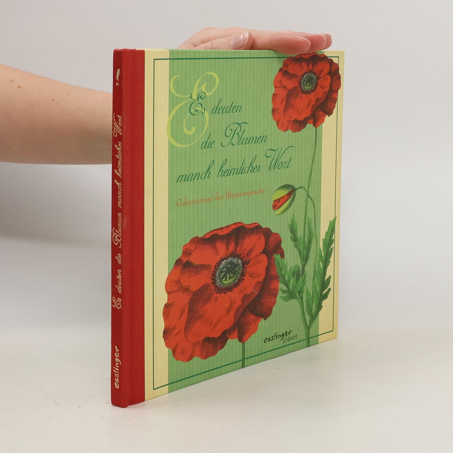 Sylvia Tress Es deuten die Blumen manch heimliches Wort. Geheimnisse der Blumensprache