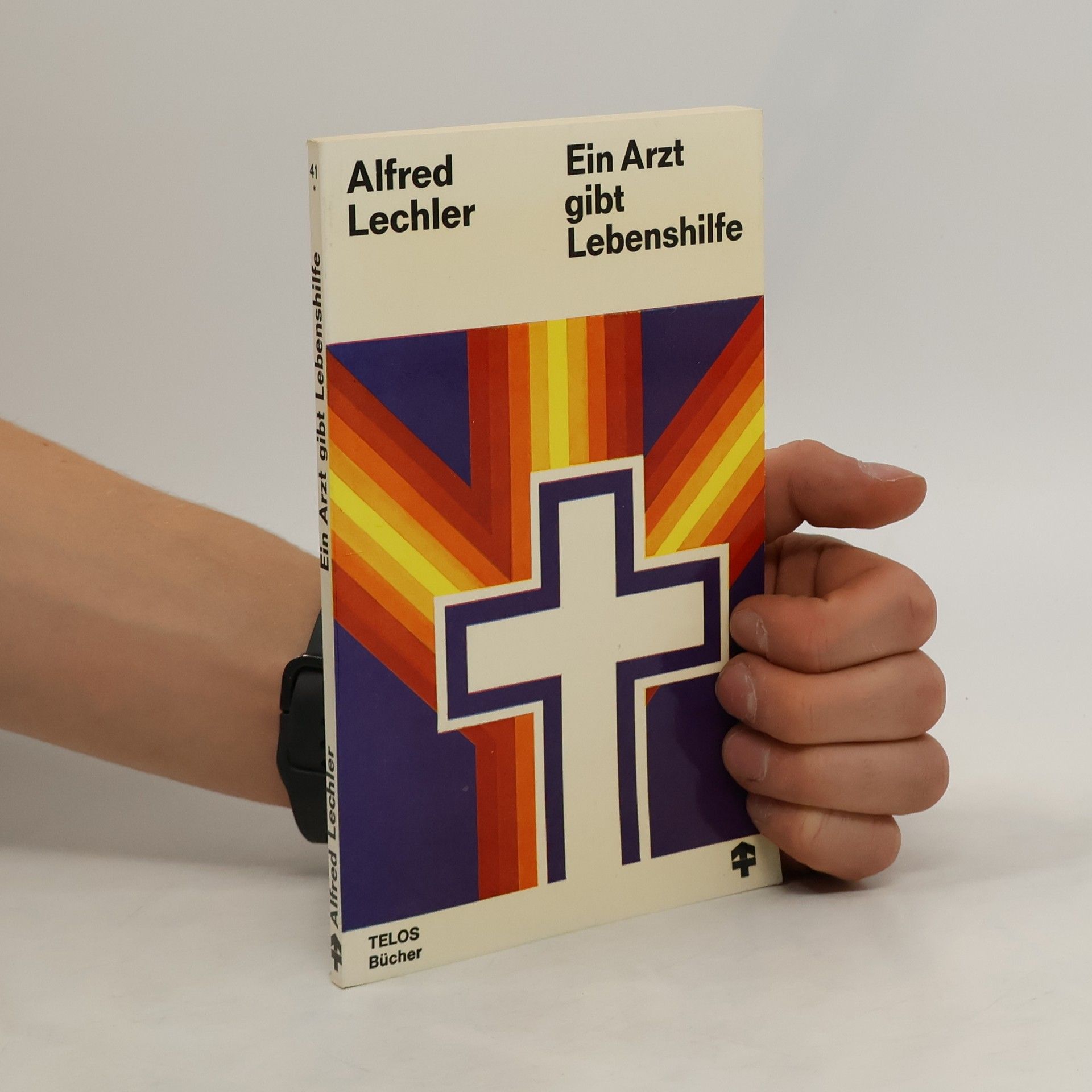 Alfred Lechler Ein Arzt gibt Lebenshilfe