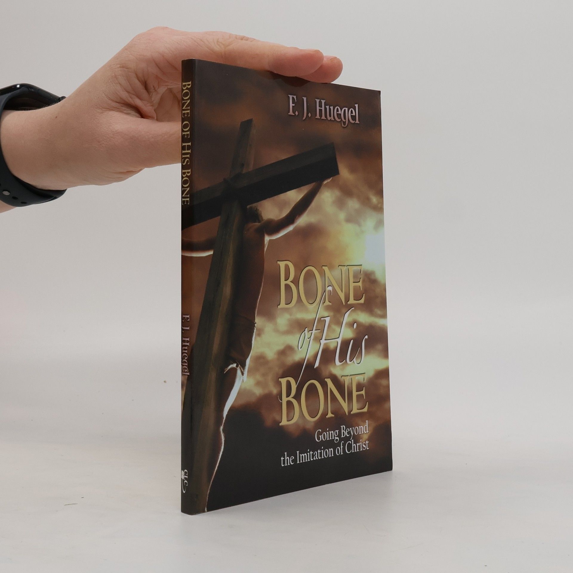 F. J. Huegel Bone of His Bone