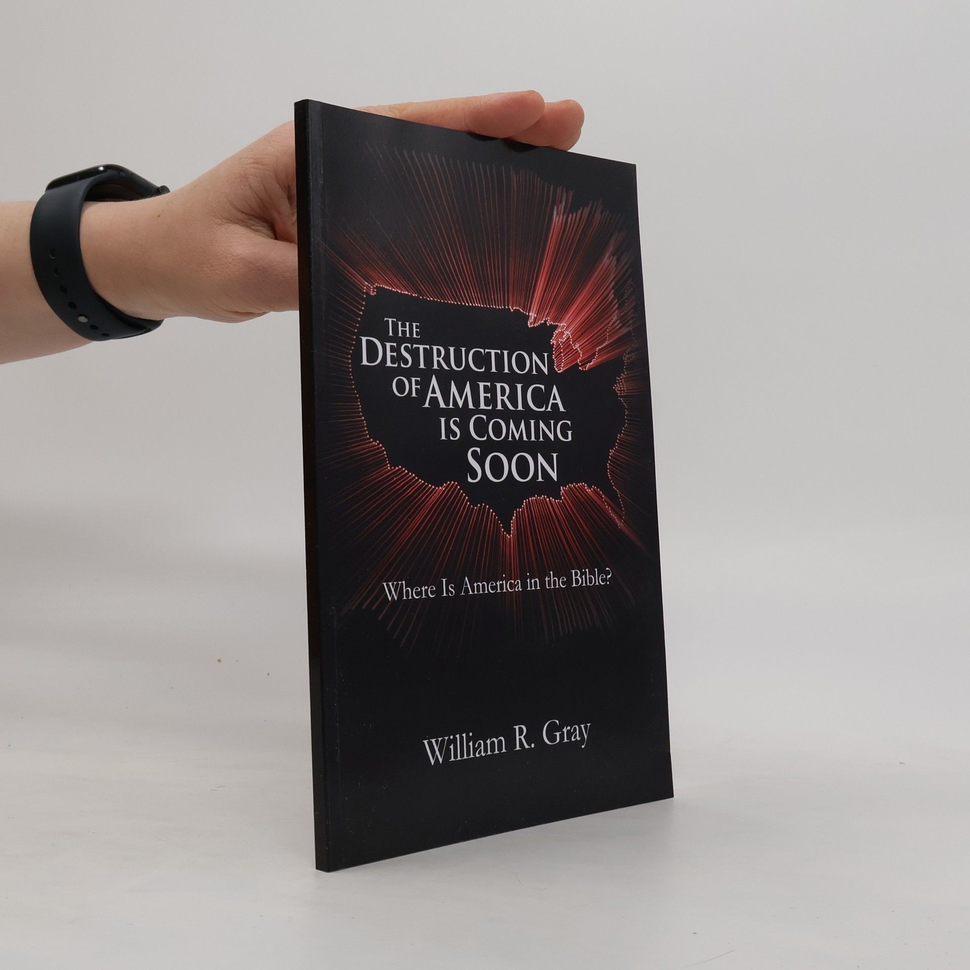 William R. Gray The Destruction of America Is Coming Soon