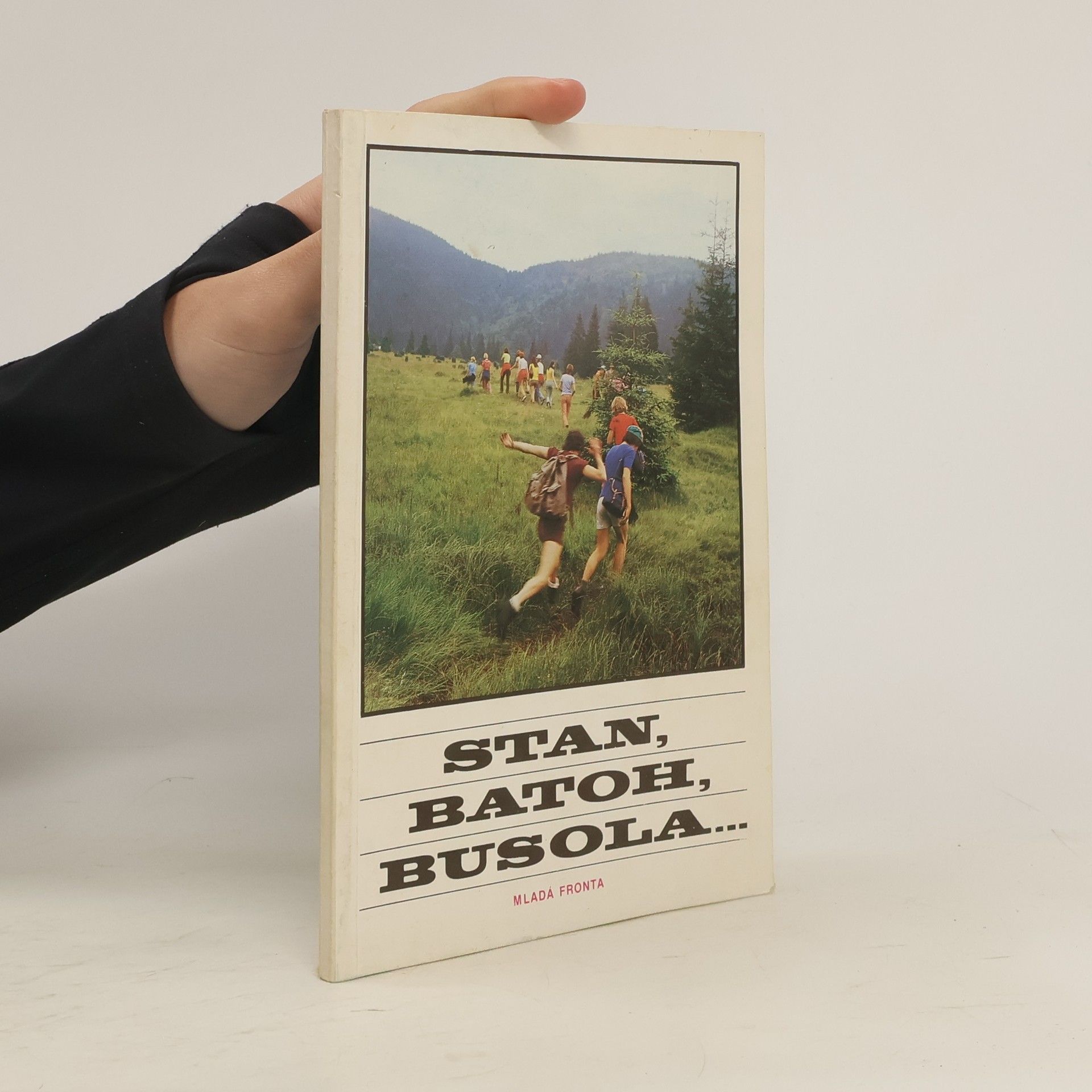 Collectif d'auteurs Stan, batoh, busola... Nákup, údržba a opravy vybavení pro turistickou činnost pionýrské skupiny