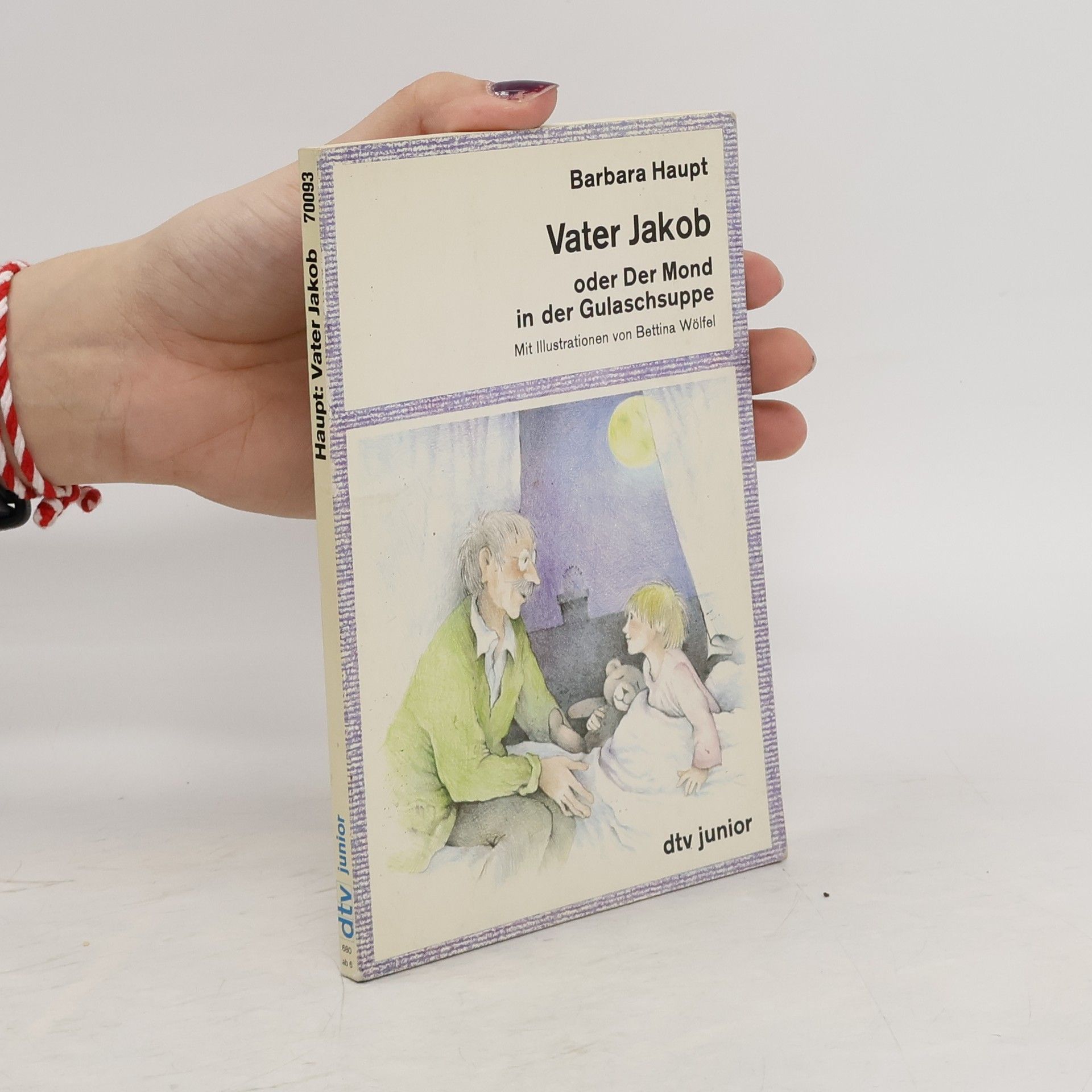 Barbara Haupt Vater Jakob oder der Mond in der Gulaschsuppe