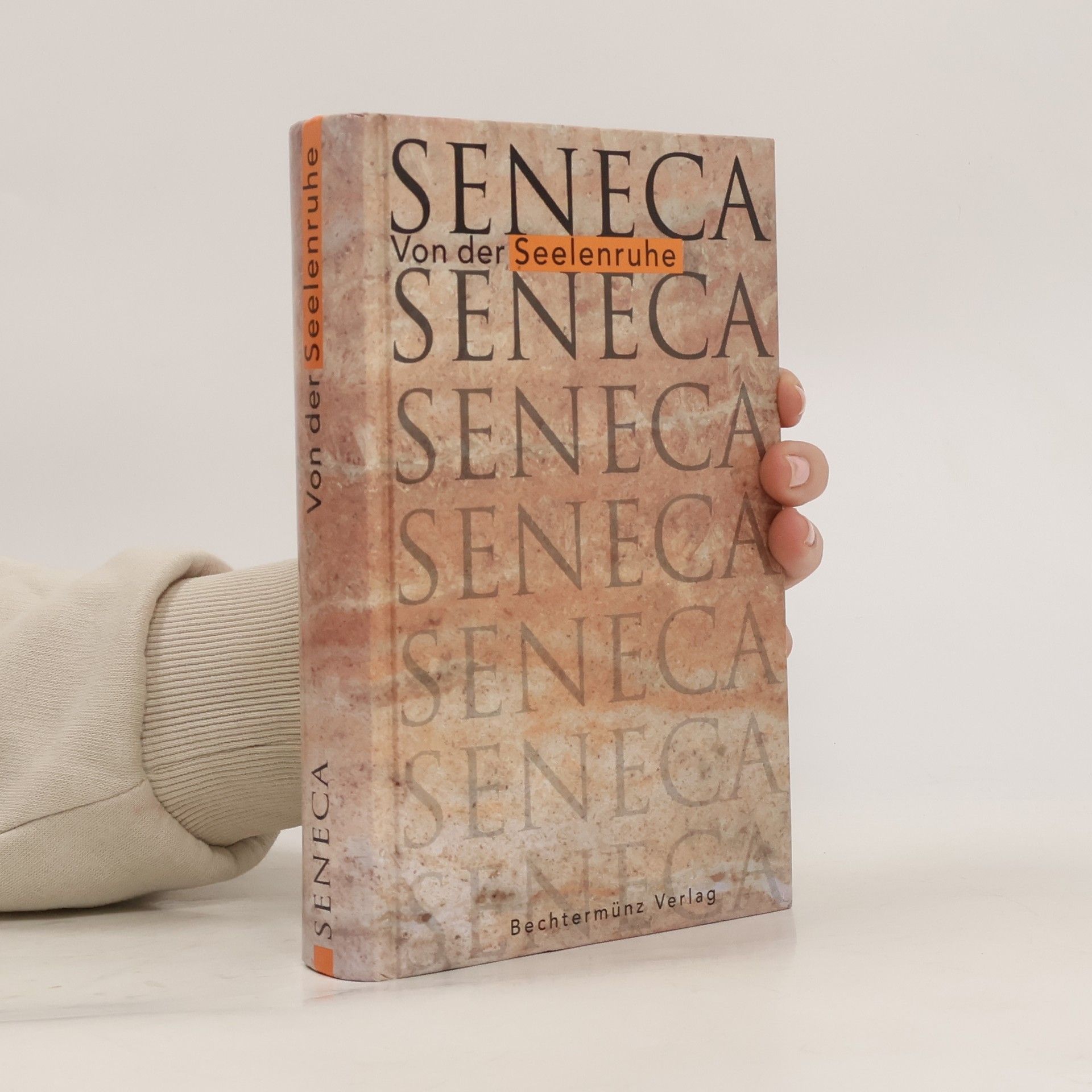 Lucius Annaeus Seneca Von der Seelenruhe