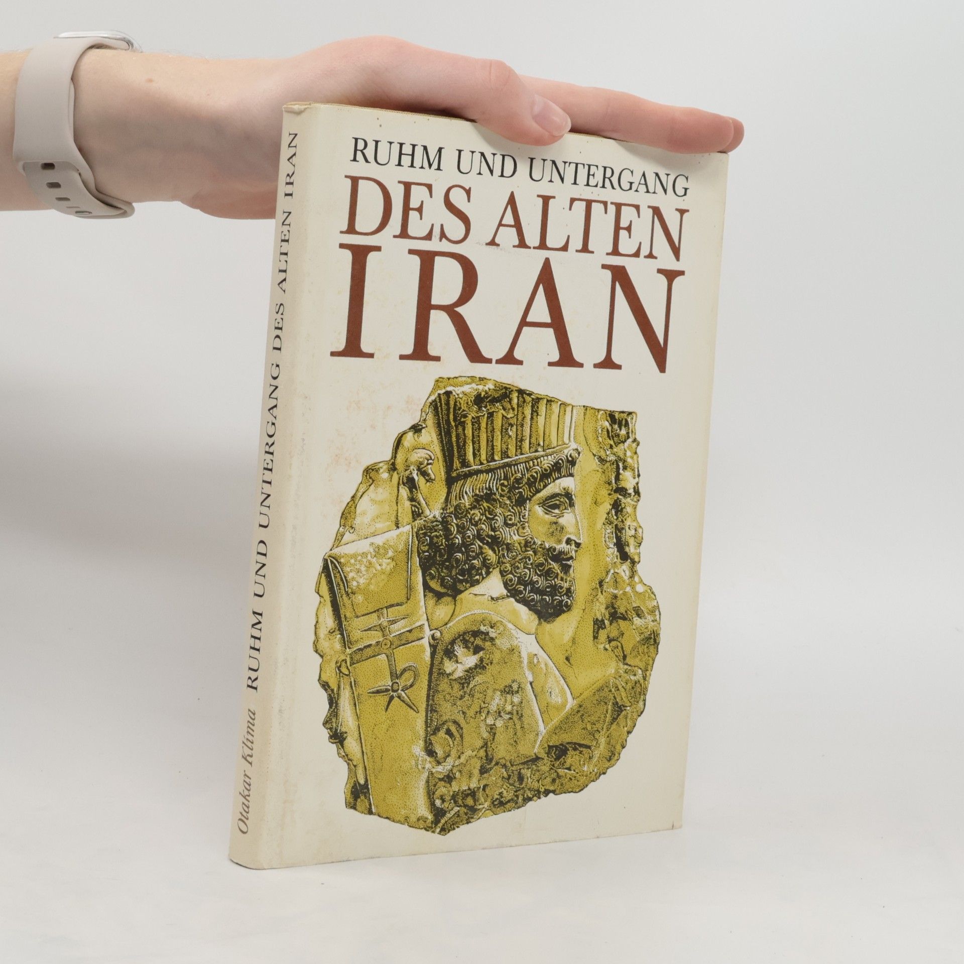 Otakar Klíma Ruhm und Untergang des alten Iran